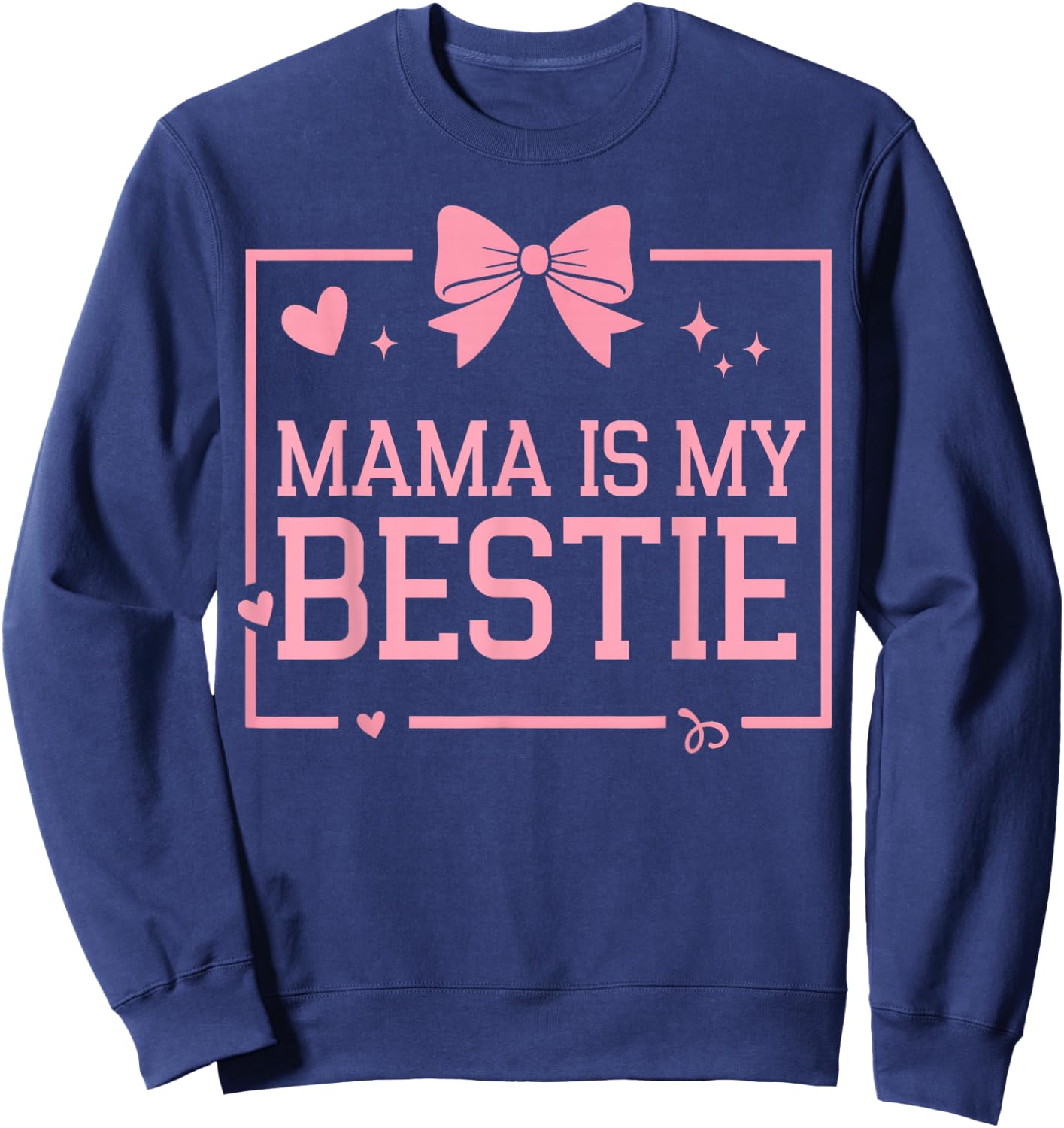 Mama is My Bestie Funny BFF Mom Mommy Mother Best Friend Sweatshirt - Sweatshirt | Navy