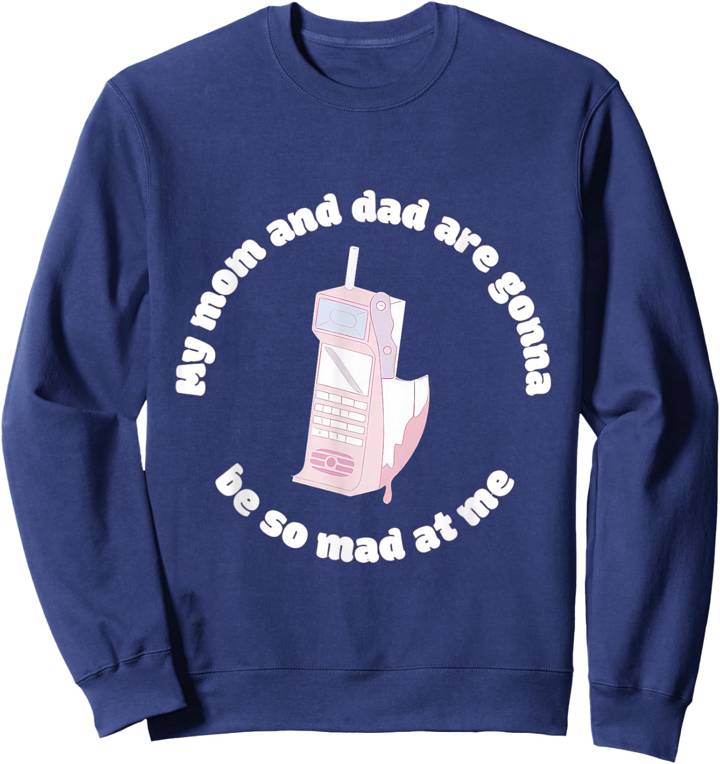 My Mom And Dad Are Gonna Be So Mad At Me Halloween Funny Sweatshirt - Sweatshirt | Navy