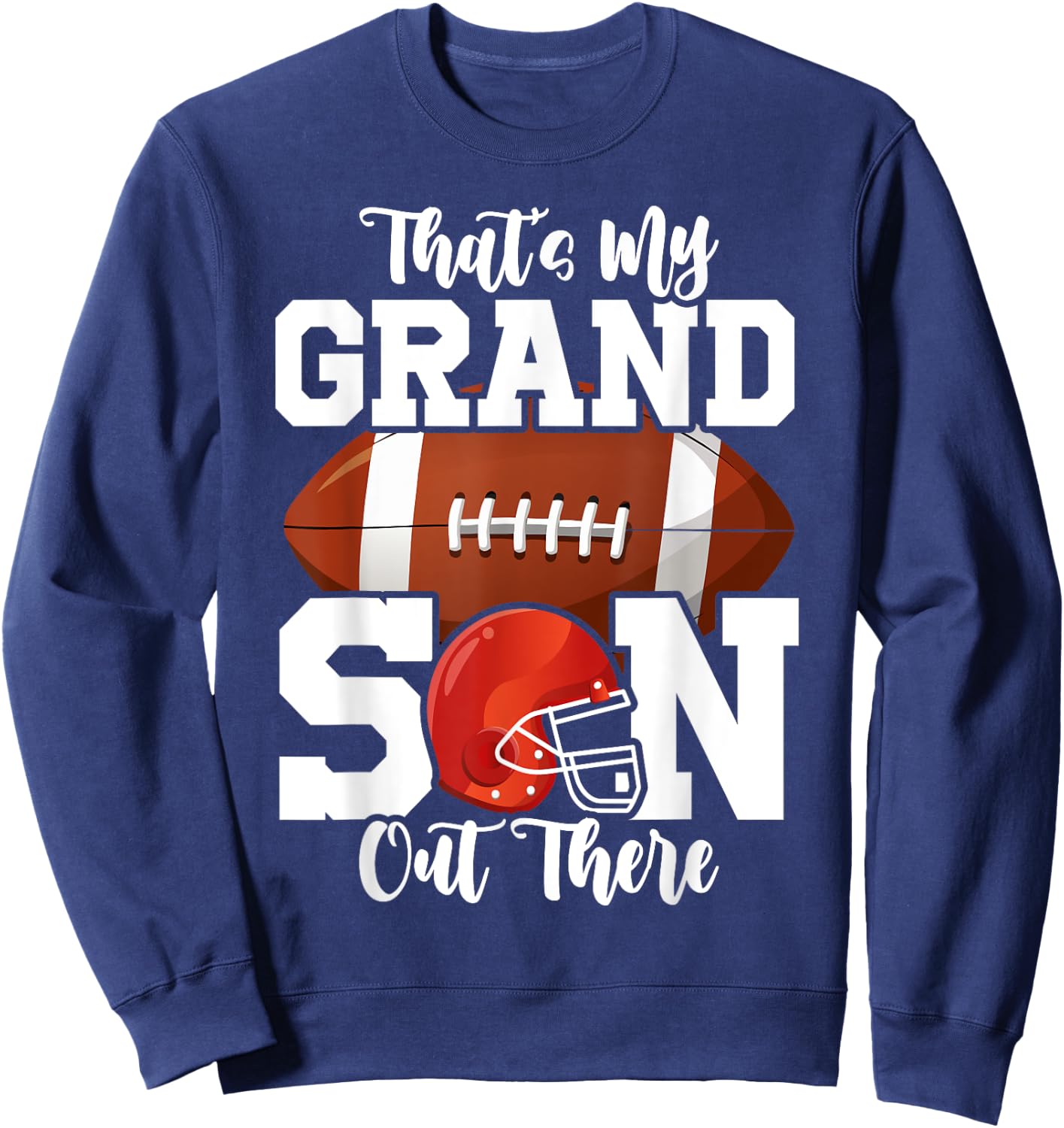 That's My Grandson Out There Funny Football Grandma Sweatshirt - Sweatshirt | Navy