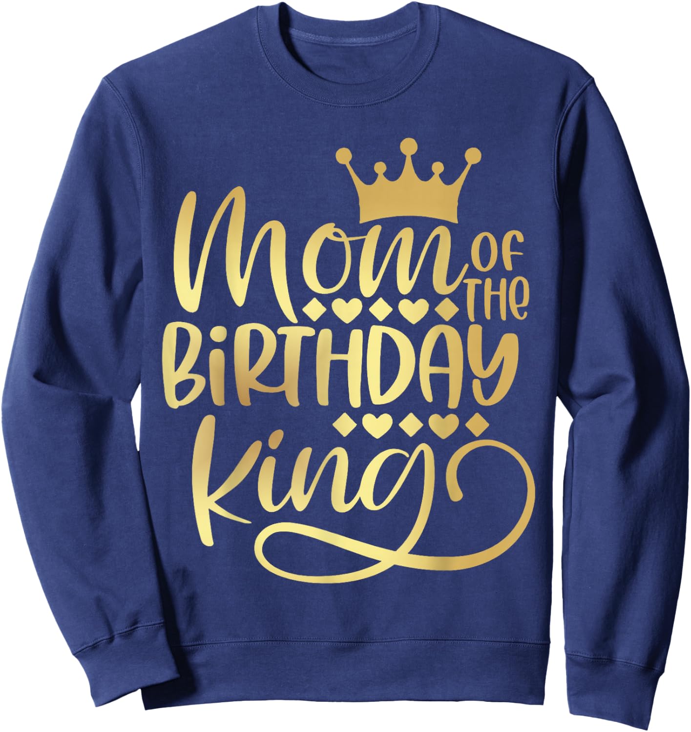 Mom Of The Birthday King Boys Bday Party Gift Sweatshirt - Sweatshirt | Navy