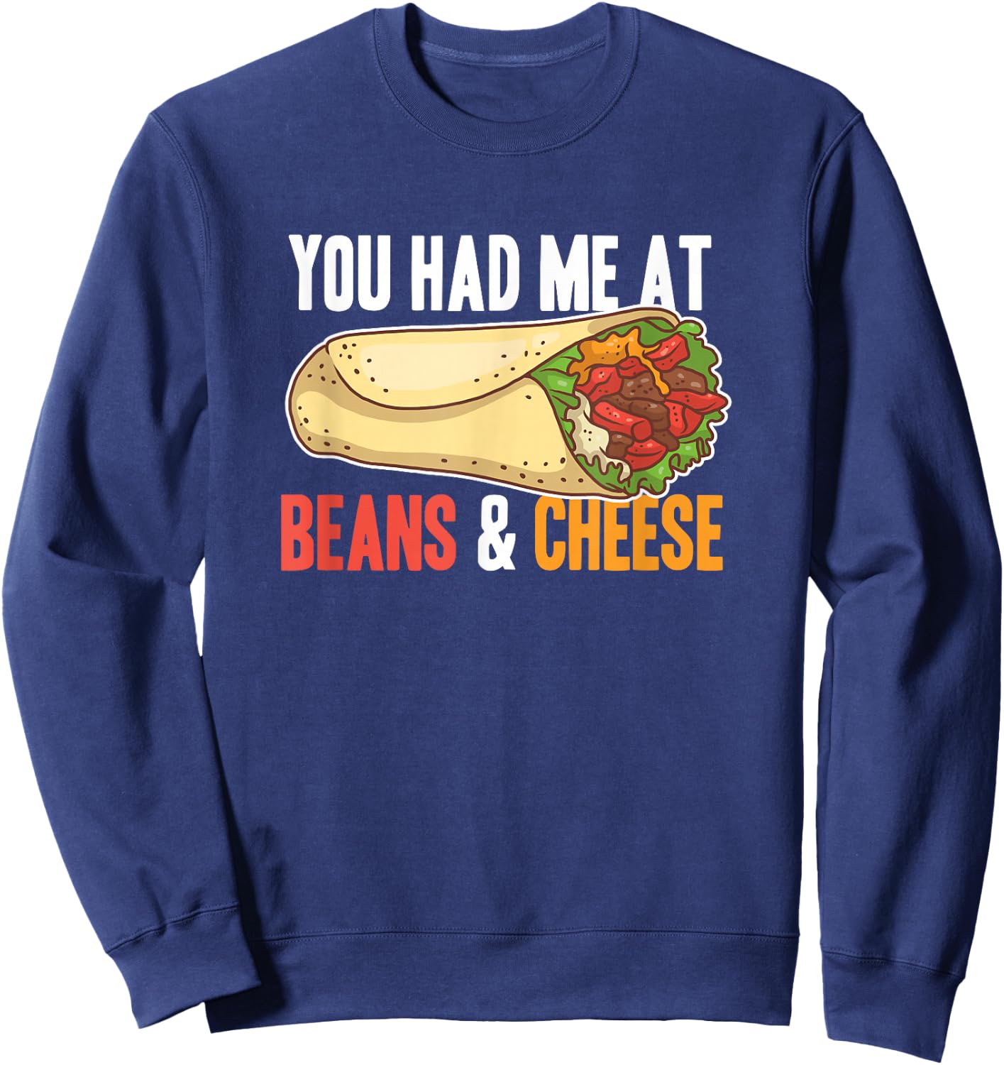 Burrito Beans And Cheese Cool Mexican Taco Food Sweatshirt - Sweatshirt | Navy
