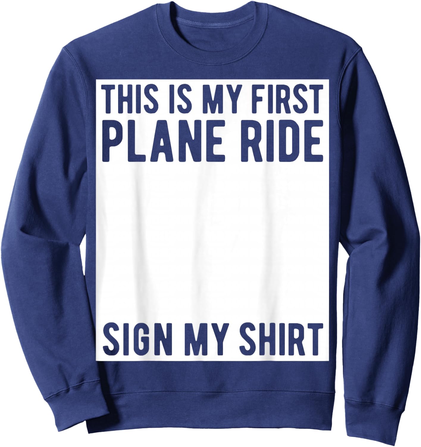 This Is My First Plane Ride Sign My Shirt Airplane Ride Boys Sweatshirt - Sweatshirt | Navy