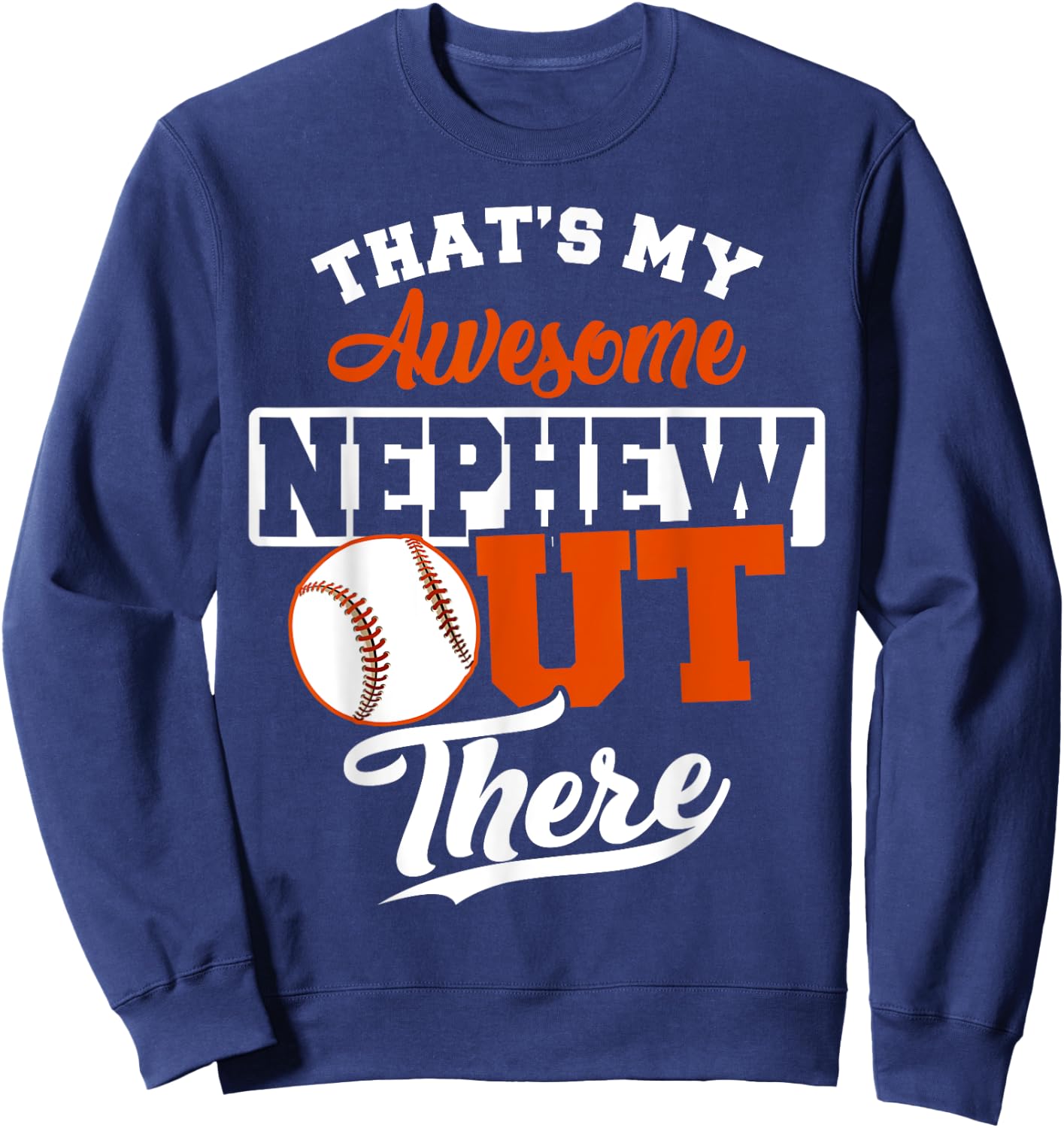 That's my Awesome Nephew out there Baseball Sweatshirt - Sweatshirt | Navy