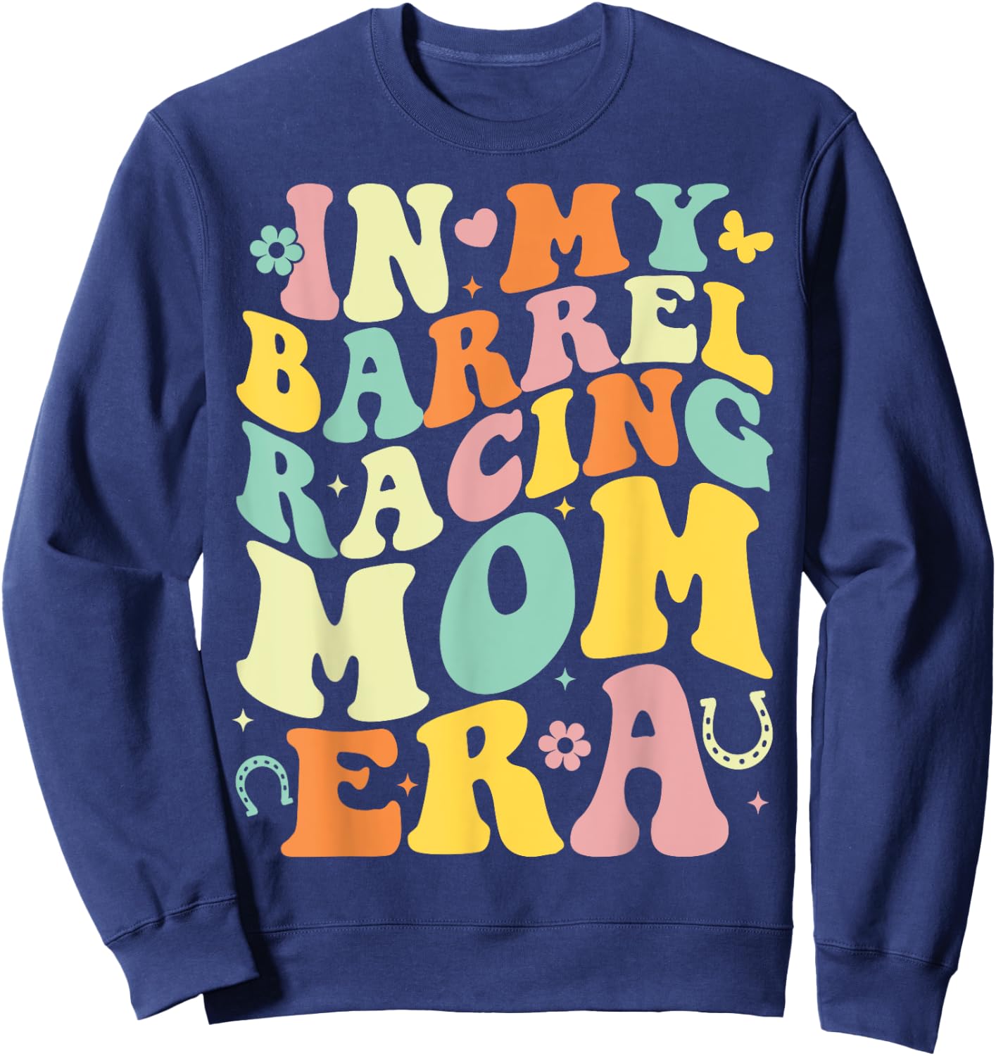 In My Barrel Racing Mom Era Groovy Cowgirl Barrel Racer Sweatshirt - Sweatshirt | Navy