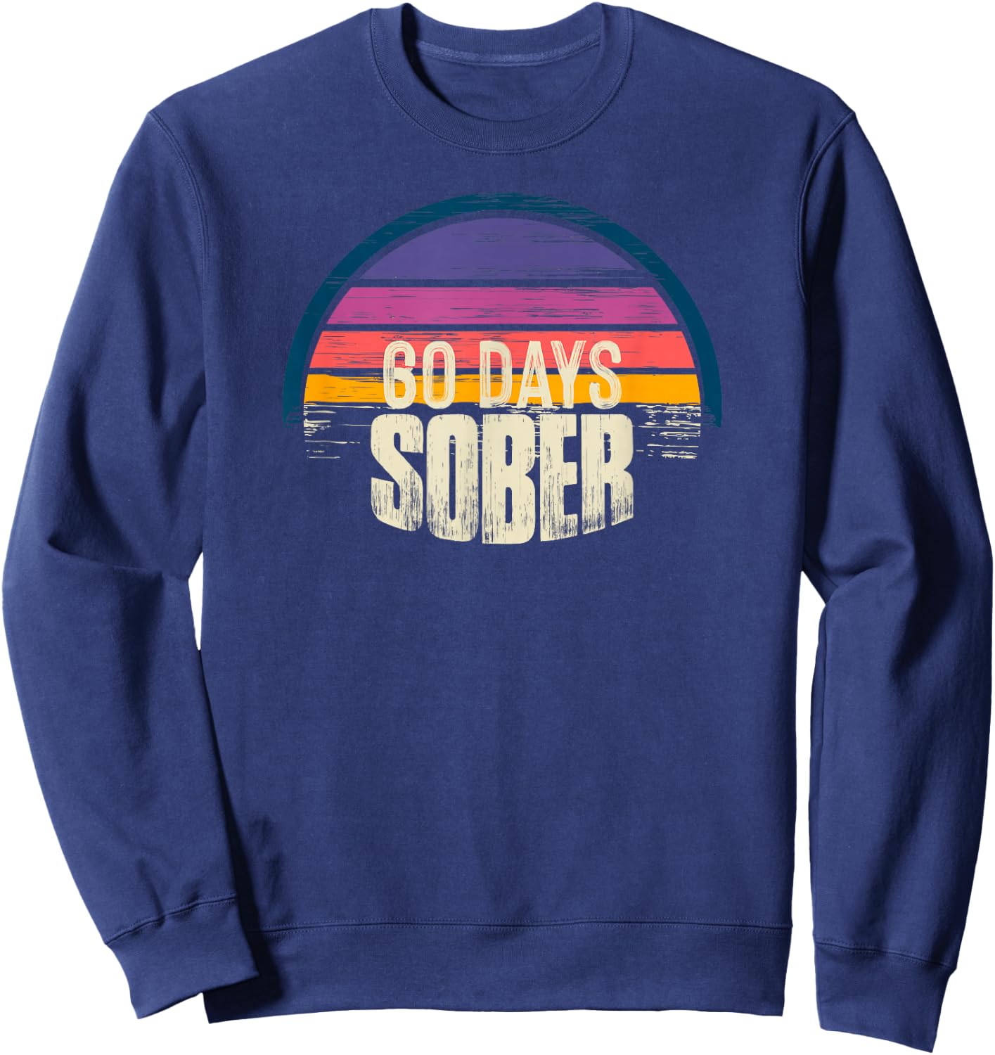 60 days Sober - AA Recovery Sobriety Sweatshirt - Sweatshirt | Navy