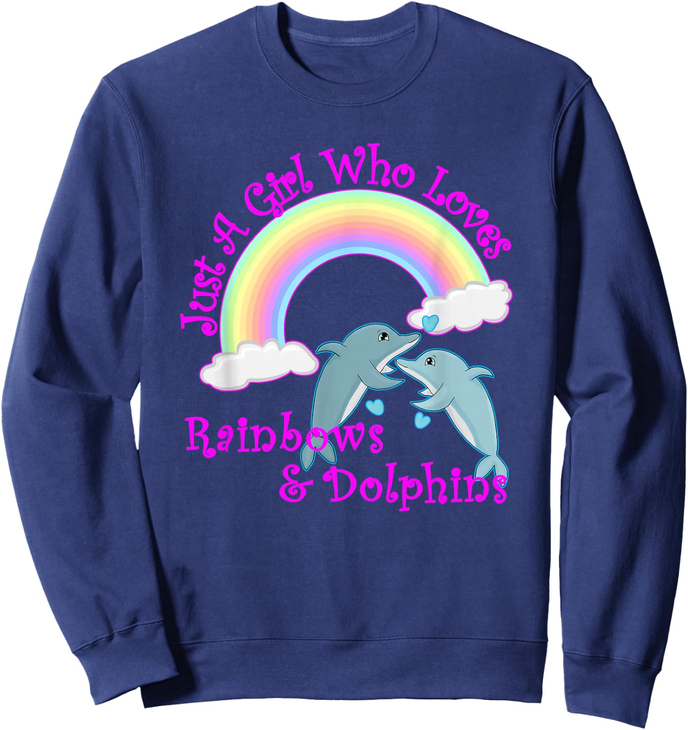 Girl Who Loves Rainbows & Dolphins Sweatshirt - Sweatshirt | Navy