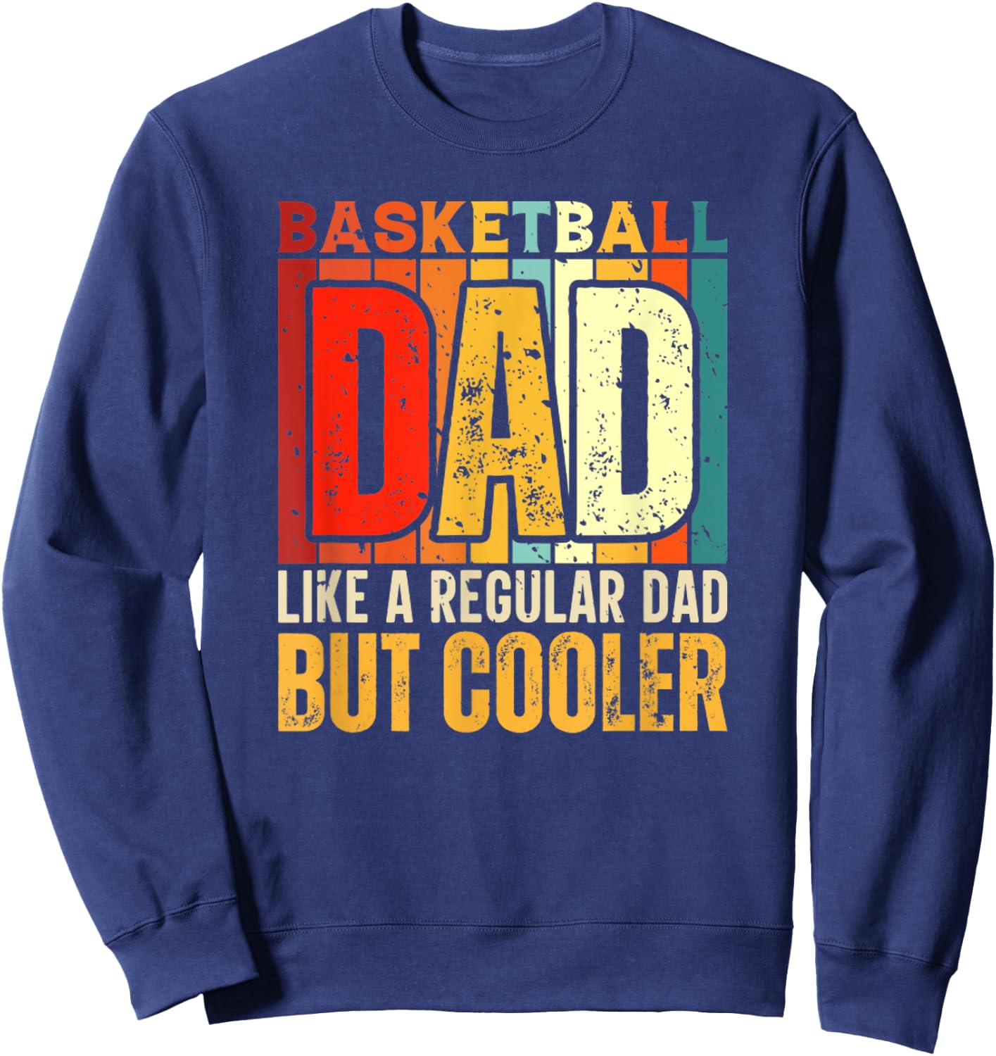 Basketball Dad Funny Fathers Day Joke Dad Life Sweatshirt - Sweatshirt | Navy