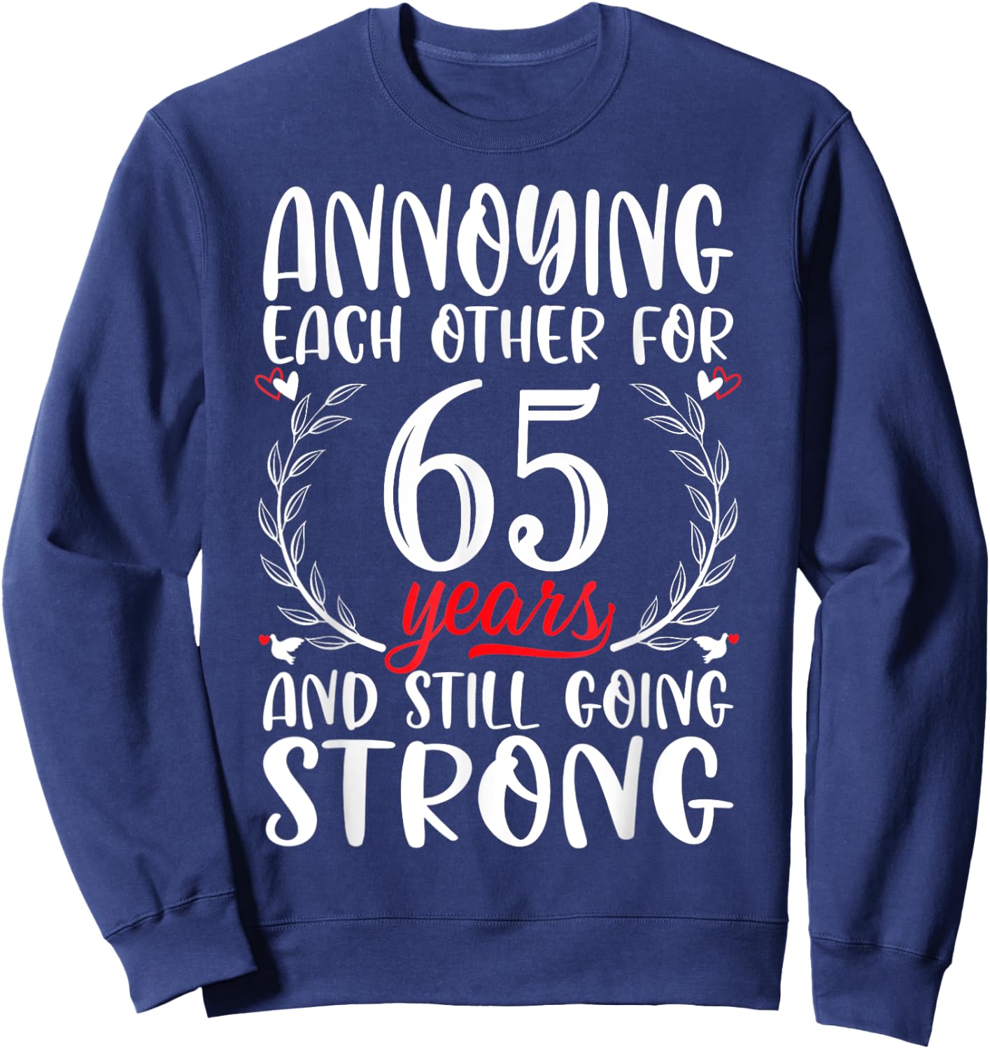 Annoying Each Other For 65 Years 65th Wedding Anniversary Sweatshirt - Sweatshirt | Navy