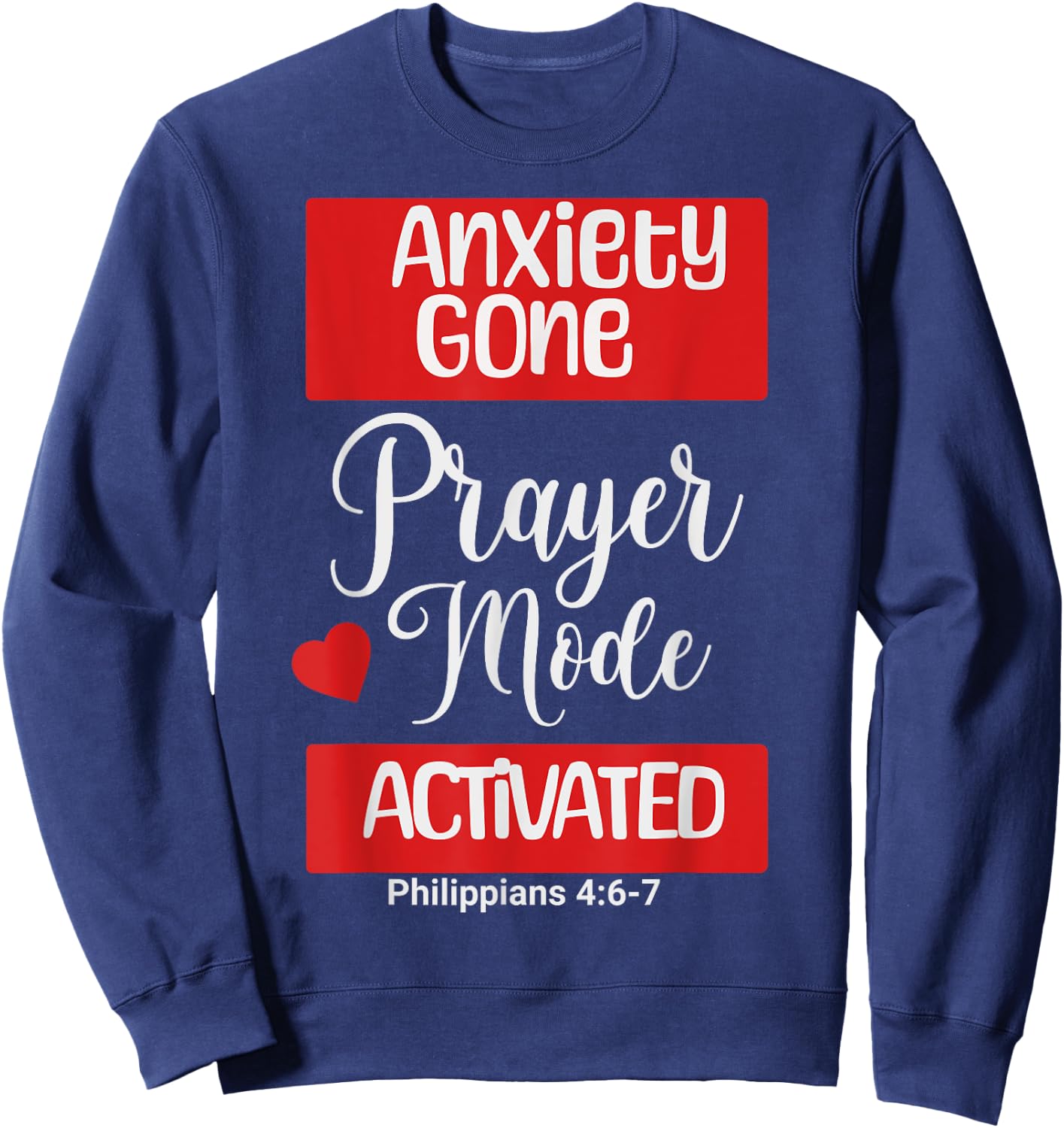 Anxiety Gone Prayer Mode Activated Philippians 4:6-7 Sweatshirt - Sweatshirt | Navy