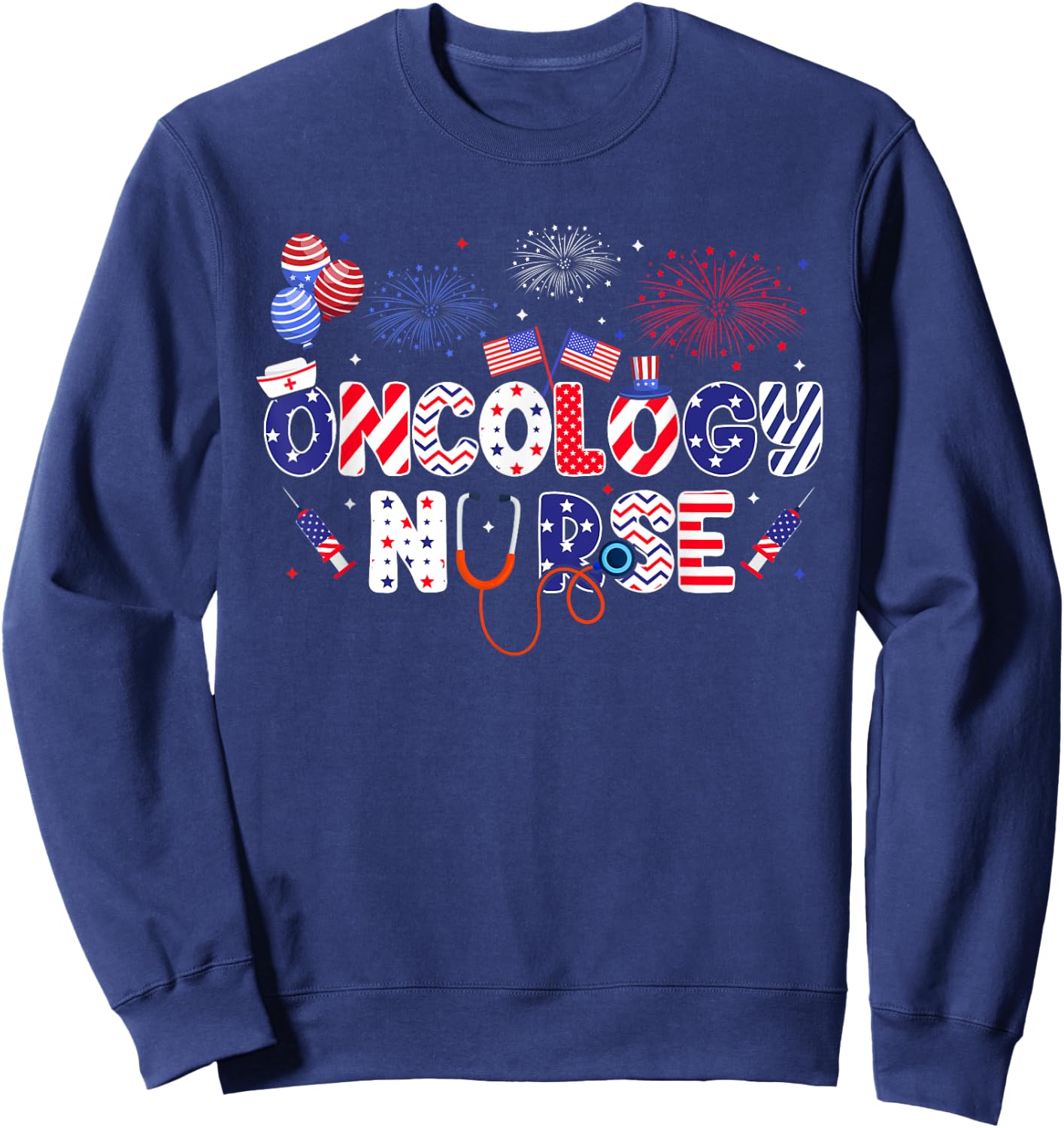 Oncology Nurse 4th Of July American Nursing Independence Day Sweatshirt - Sweatshirt | Navy