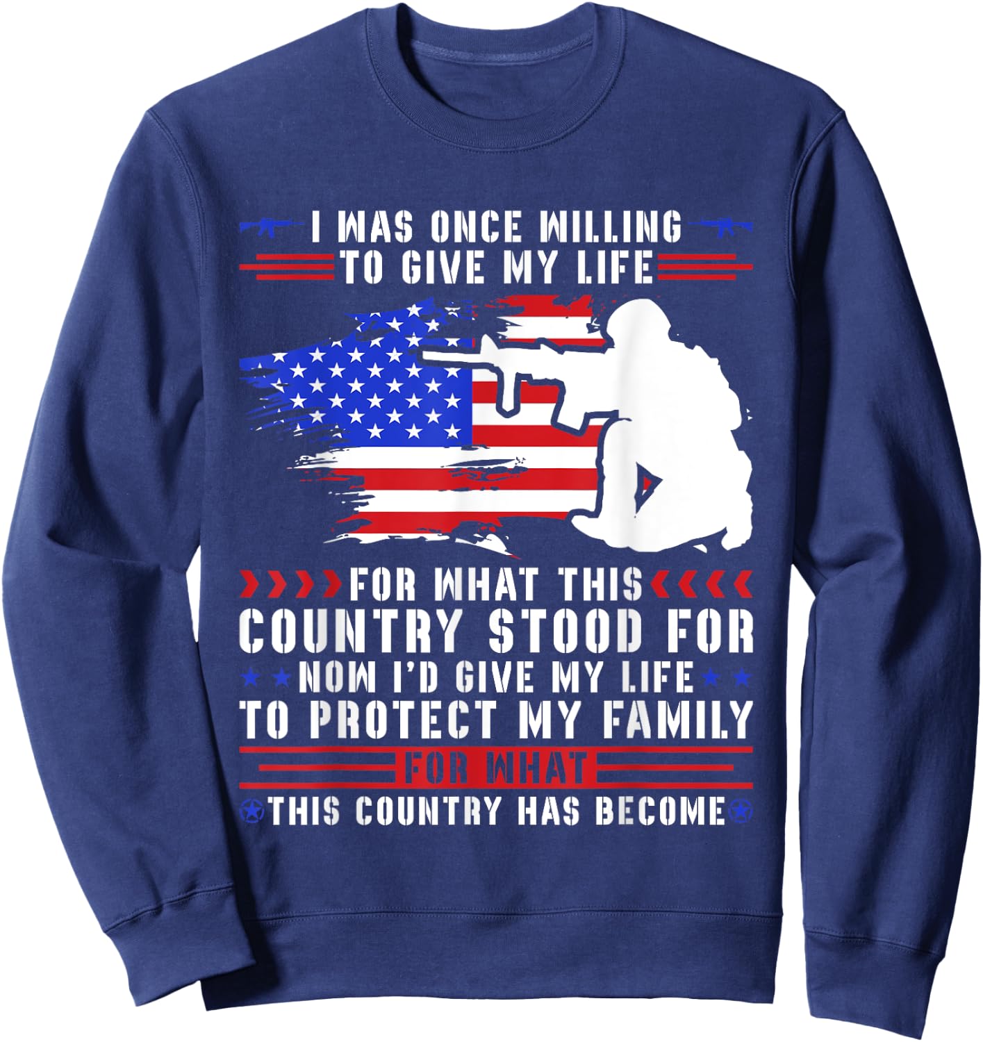 I Was Once Willing To Give My Life For What This Country Sweatshirt - Sweatshirt | Navy