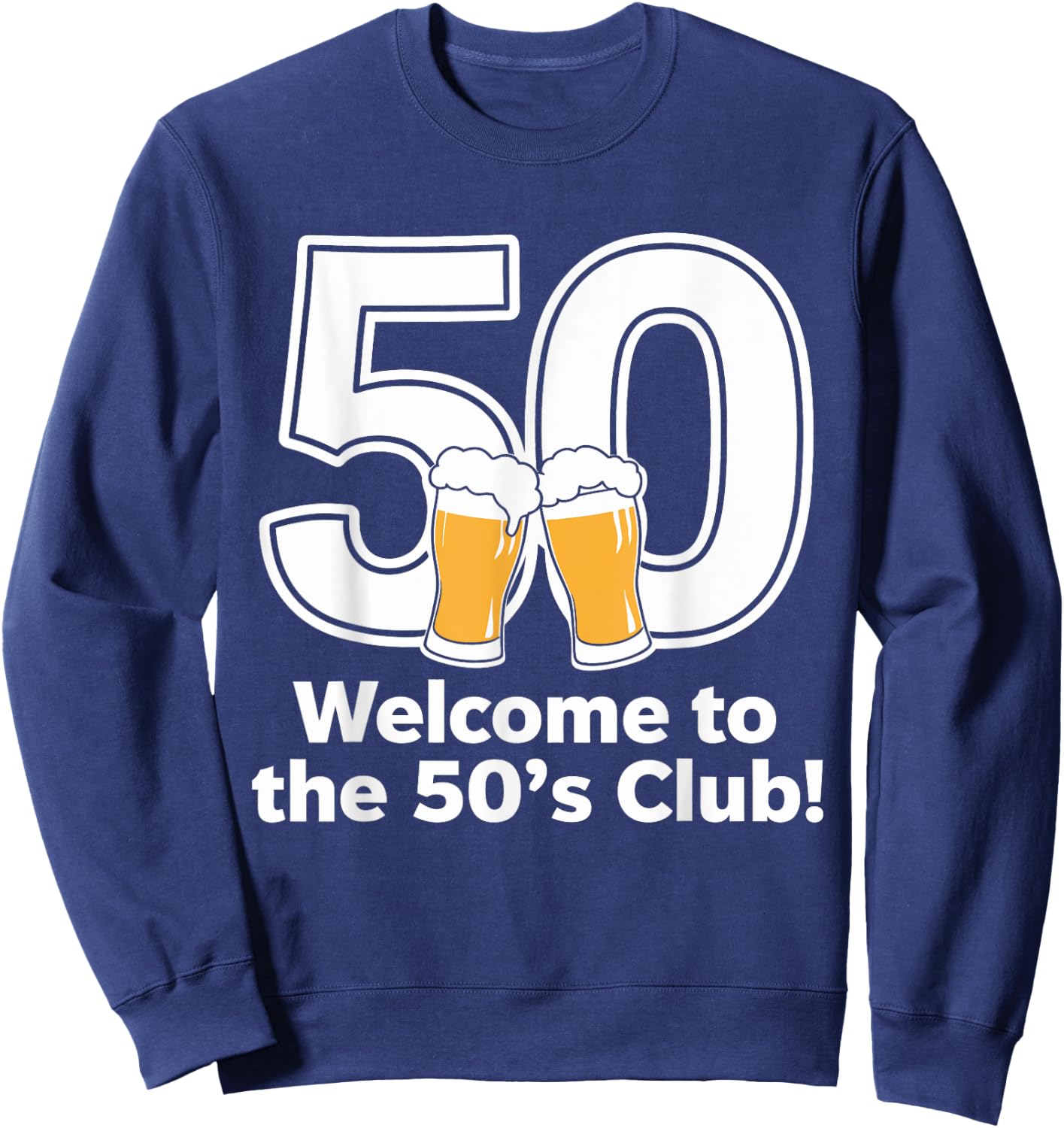 50th Birthday 50 years Welcome to the 50's club Sweatshirt - Sweatshirt | Navy