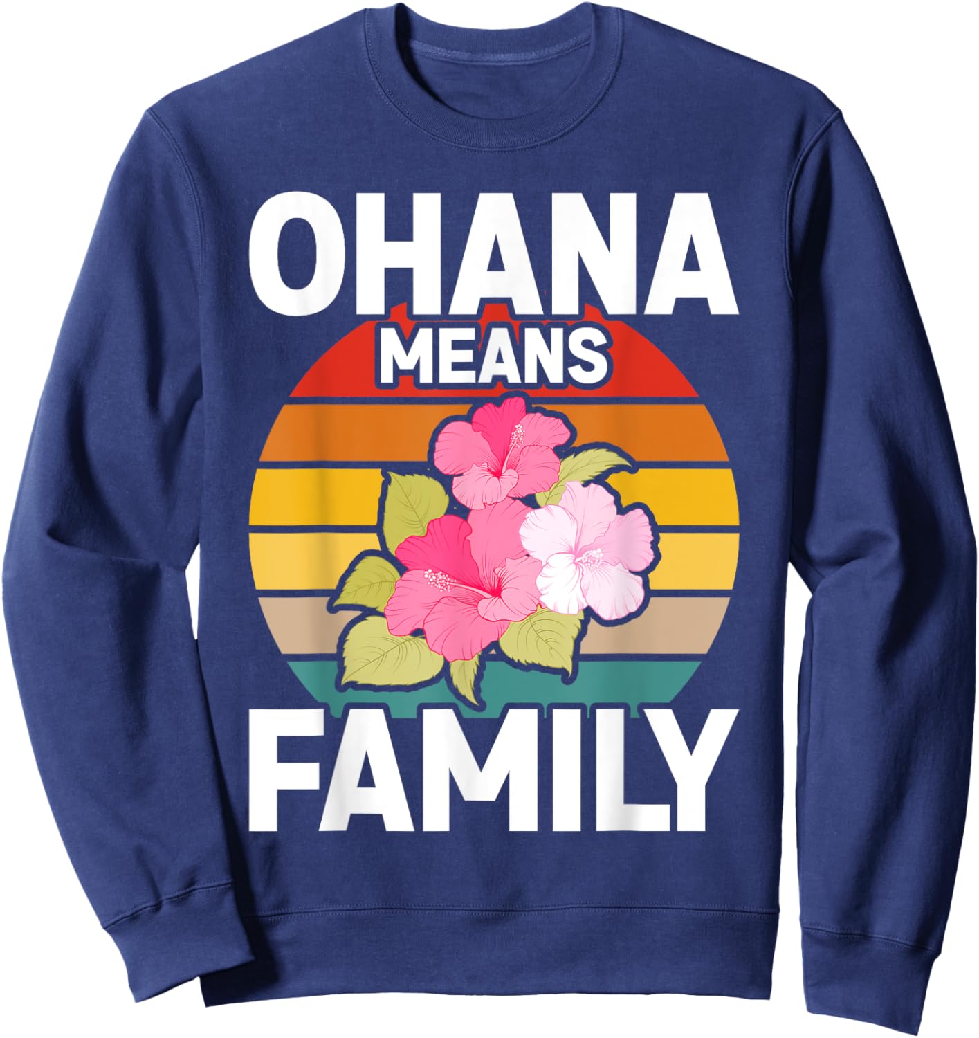 Ohana Means Family Hibiscus Retro Hawaii Summer Sweatshirt - Sweatshirt | Navy