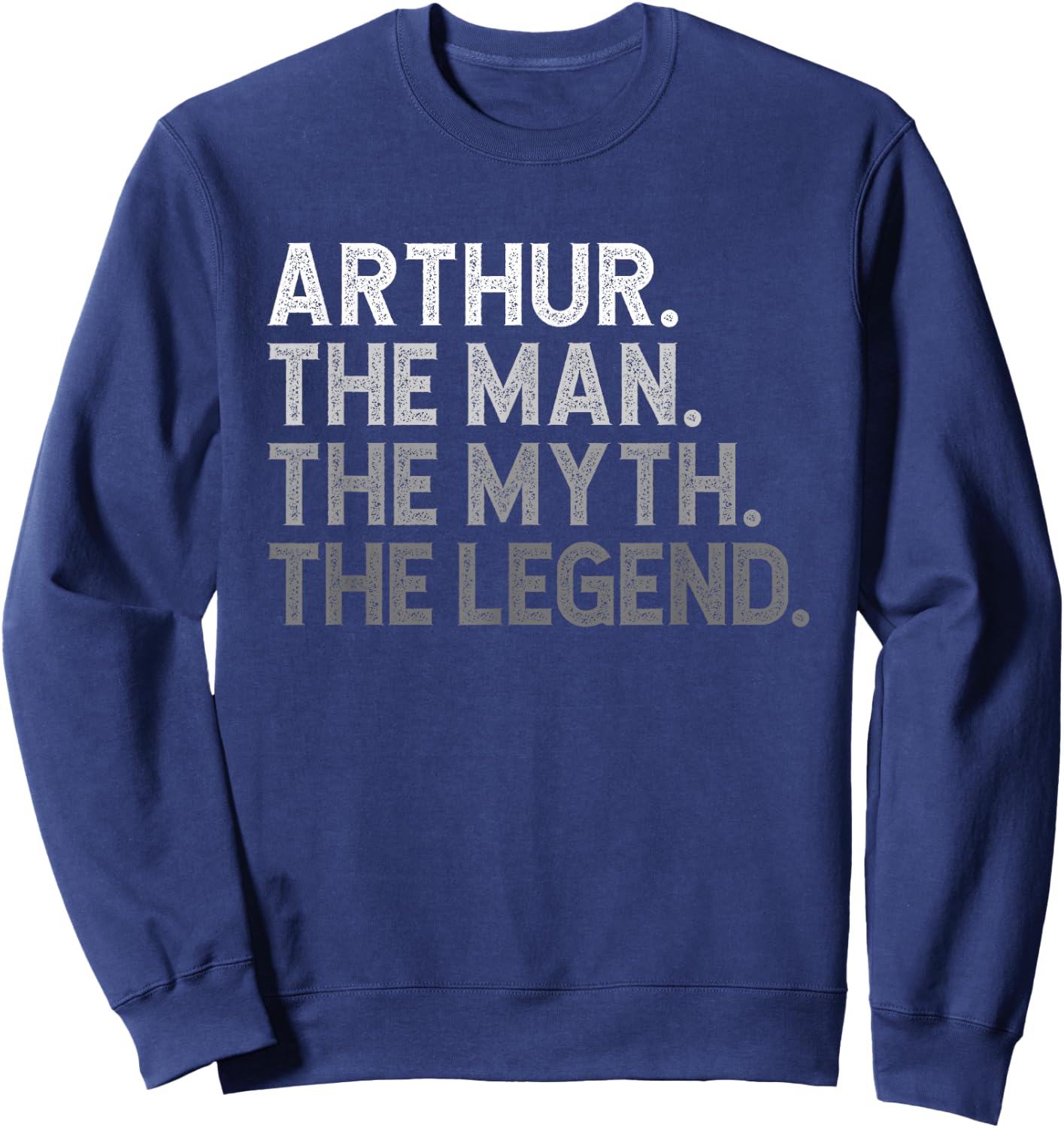 First Name Arthur The Man Myth Legend Personalized Funny Sweatshirt - Sweatshirt | Navy