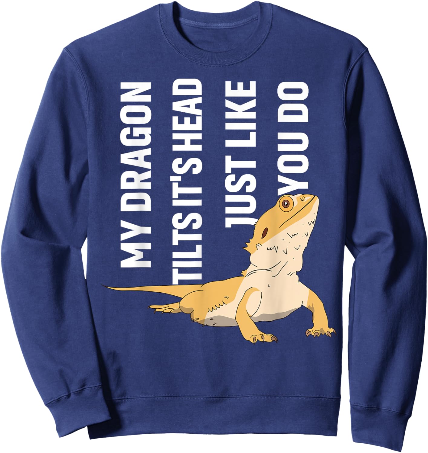 My Dragon Tilts Its Head Just Like You Do Funny Gifts Sweatshirt - Sweatshirt | Navy
