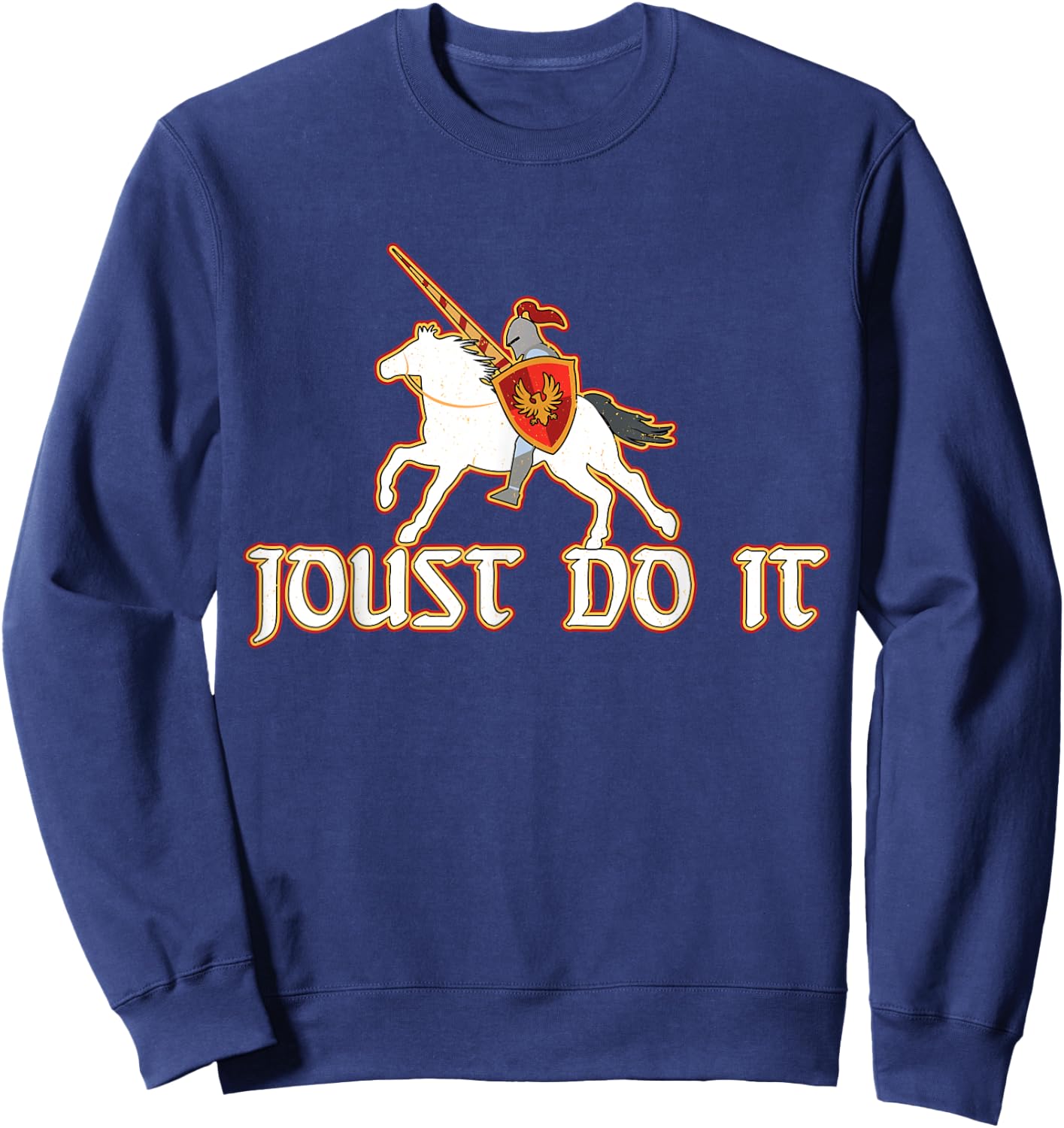 Joust Do It Funny Knight Medieval Jousting Ren Faire Sweatshirt - Sweatshirt | Navy