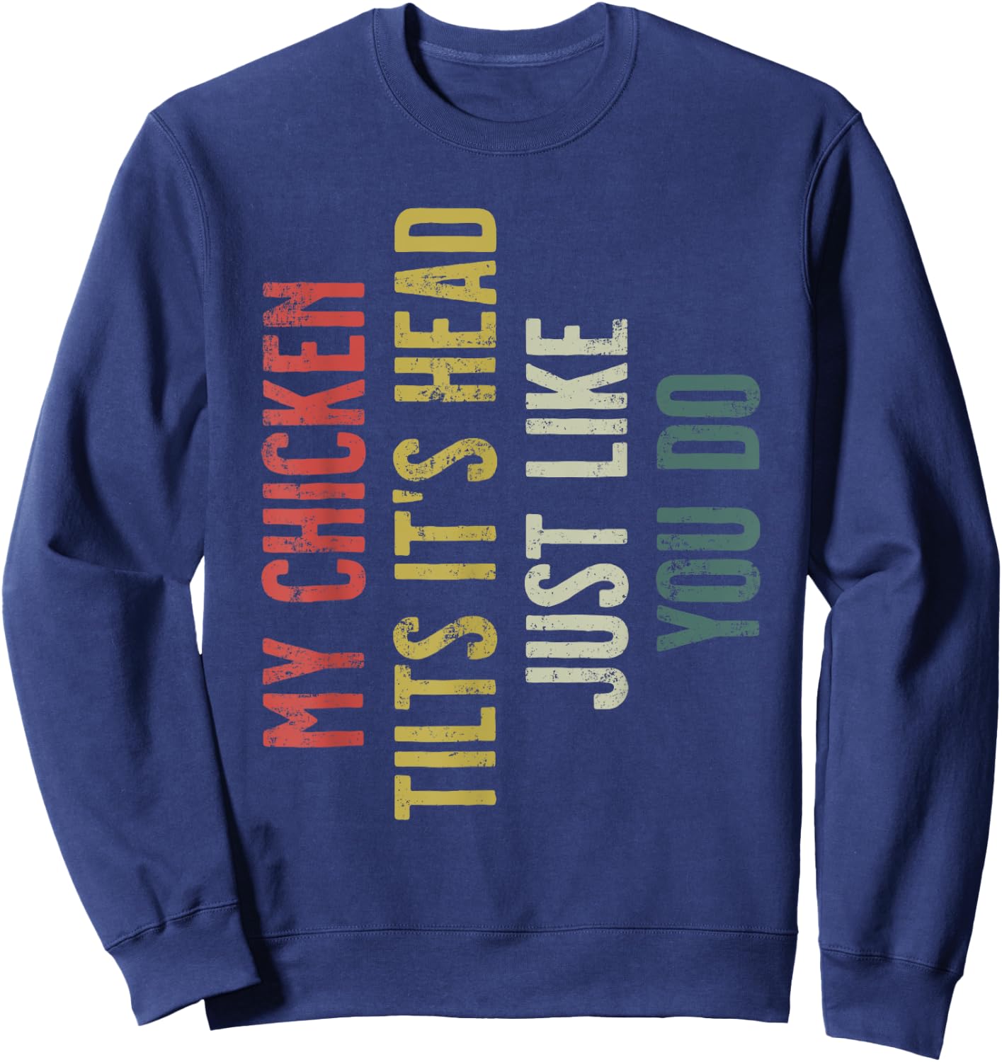 Retro My Chicken Tilts It's Head Funny Chicken Gift Sweatshirt - Sweatshirt | Navy