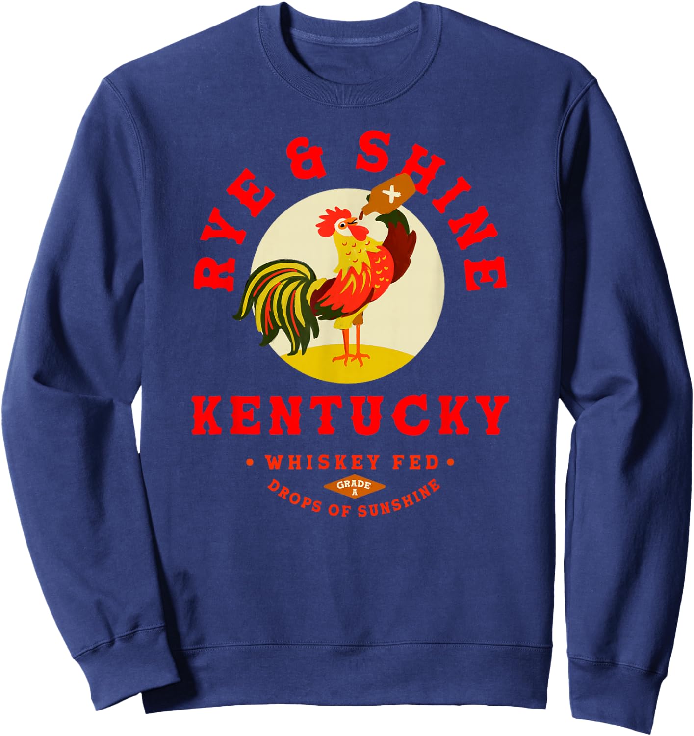 Rye & Shine Kentucky Bourbon Shirt Cool Whiskey Drinker Gift Sweatshirt - Sweatshirt | Navy