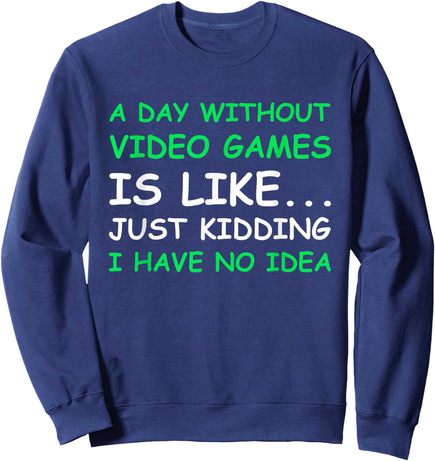 A Day Without Video Games Funny Video Gamer Gift Men Women Small Sweatshirt - Sweatshirt | Navy