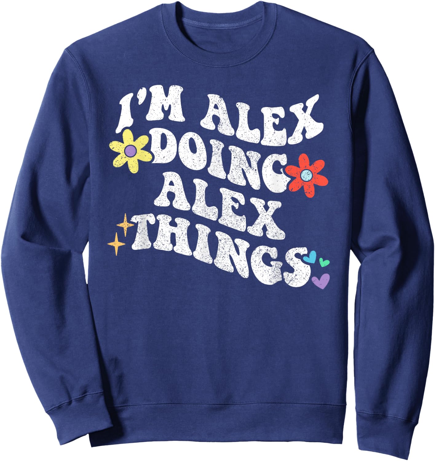 Retro Groovy Im ALEX Doing ALEX Things Funny Mother's Day Sweatshirt - Sweatshirt | Navy