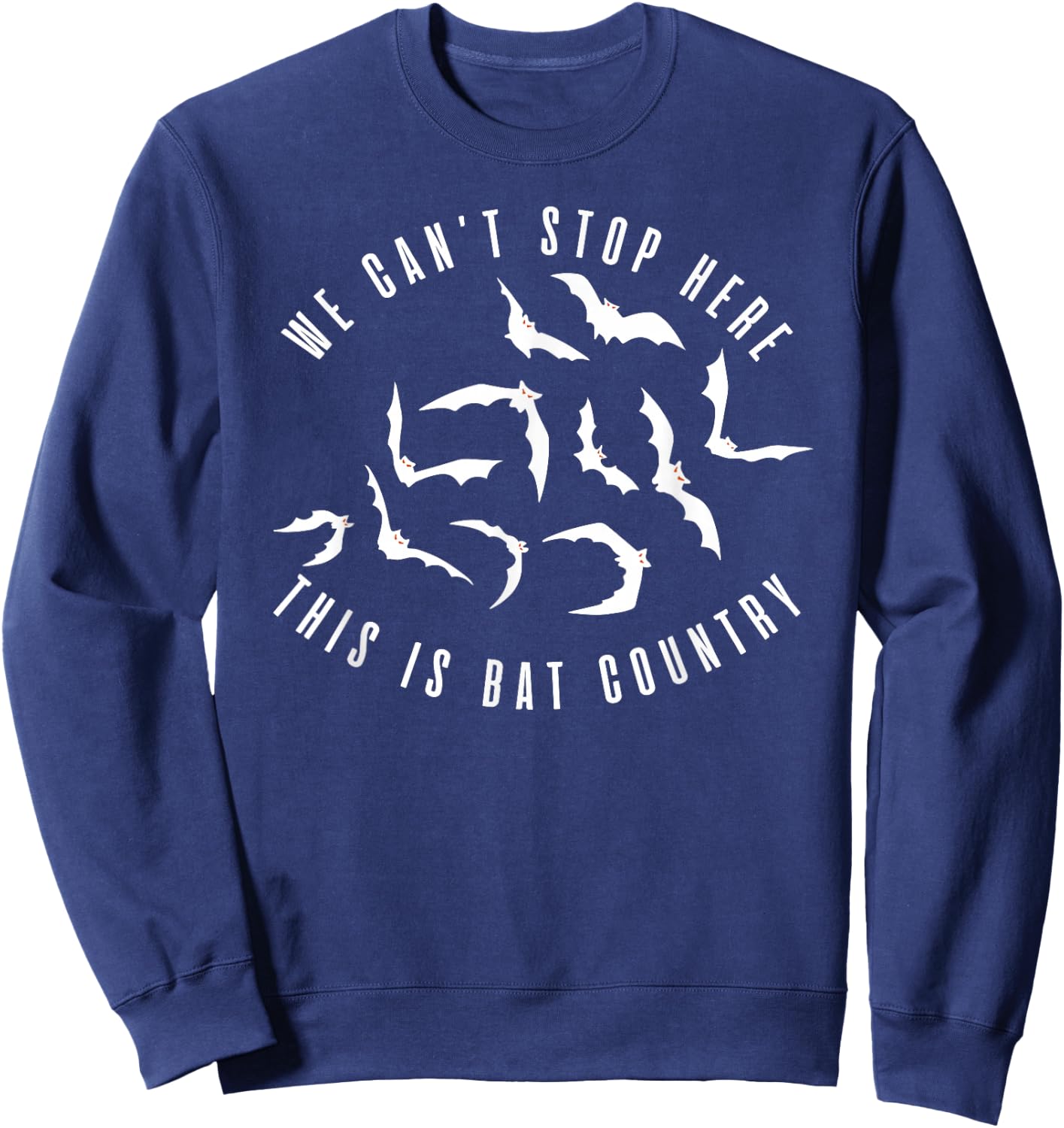 We Can't Stop Here, This Is Bat Country Quote Sweatshirt - Sweatshirt | Navy