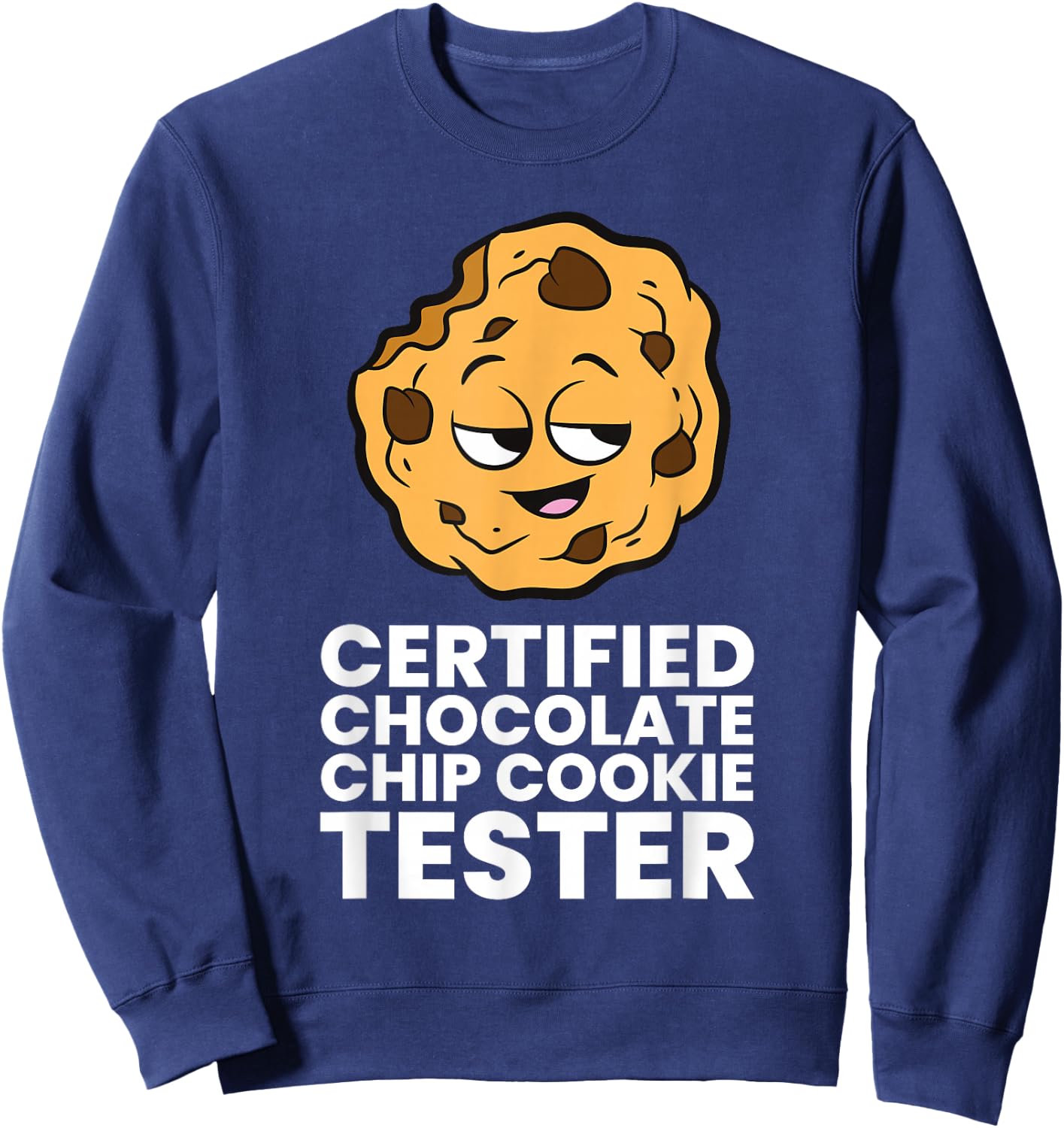 Certified Chocolate Chip Cookie Tester Sweatshirt - Sweatshirt | Navy