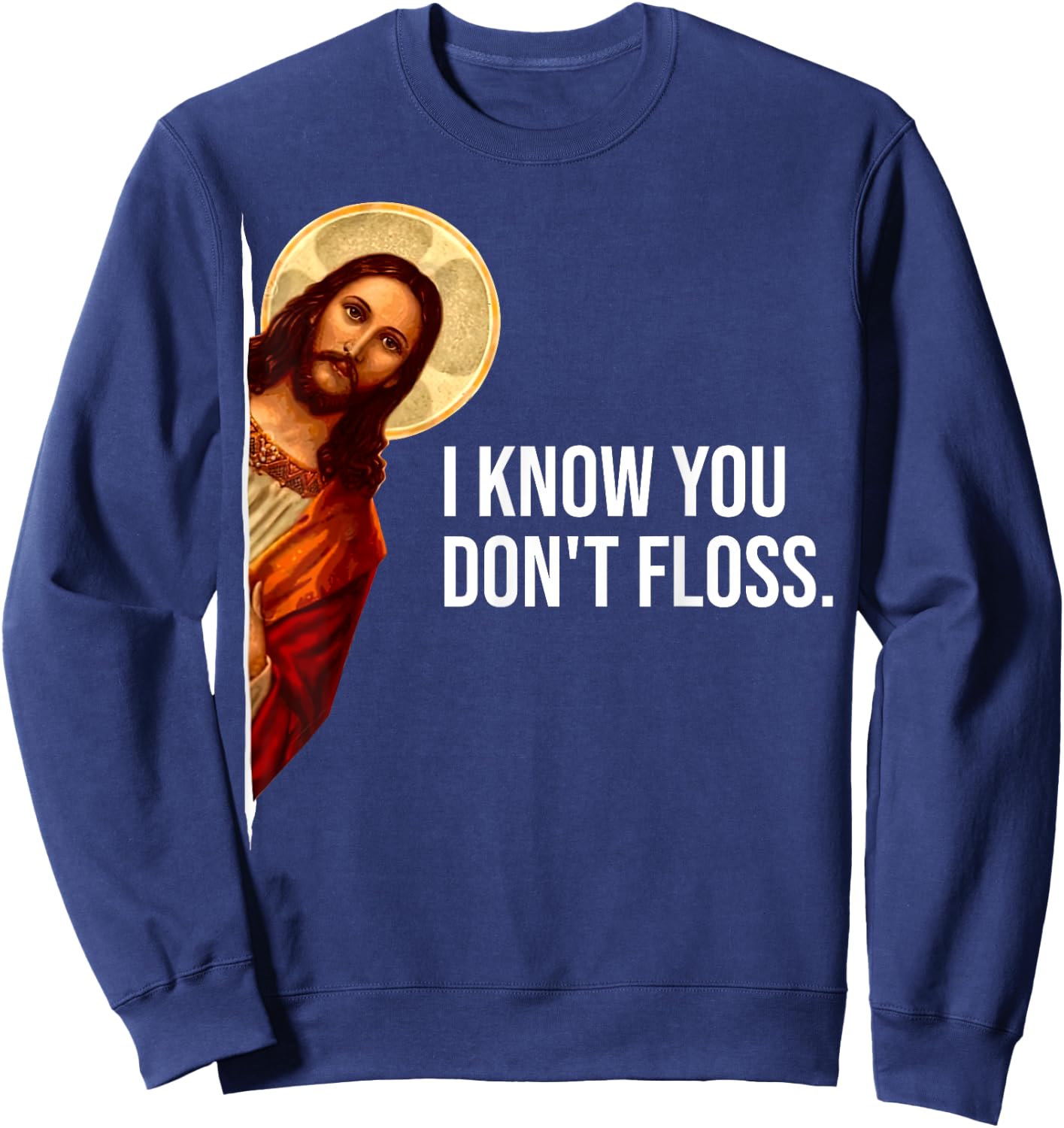 Dental Hygienist Jesus I Know You Don't Floss RDH Graduation Sweatshirt - Sweatshirt | Navy