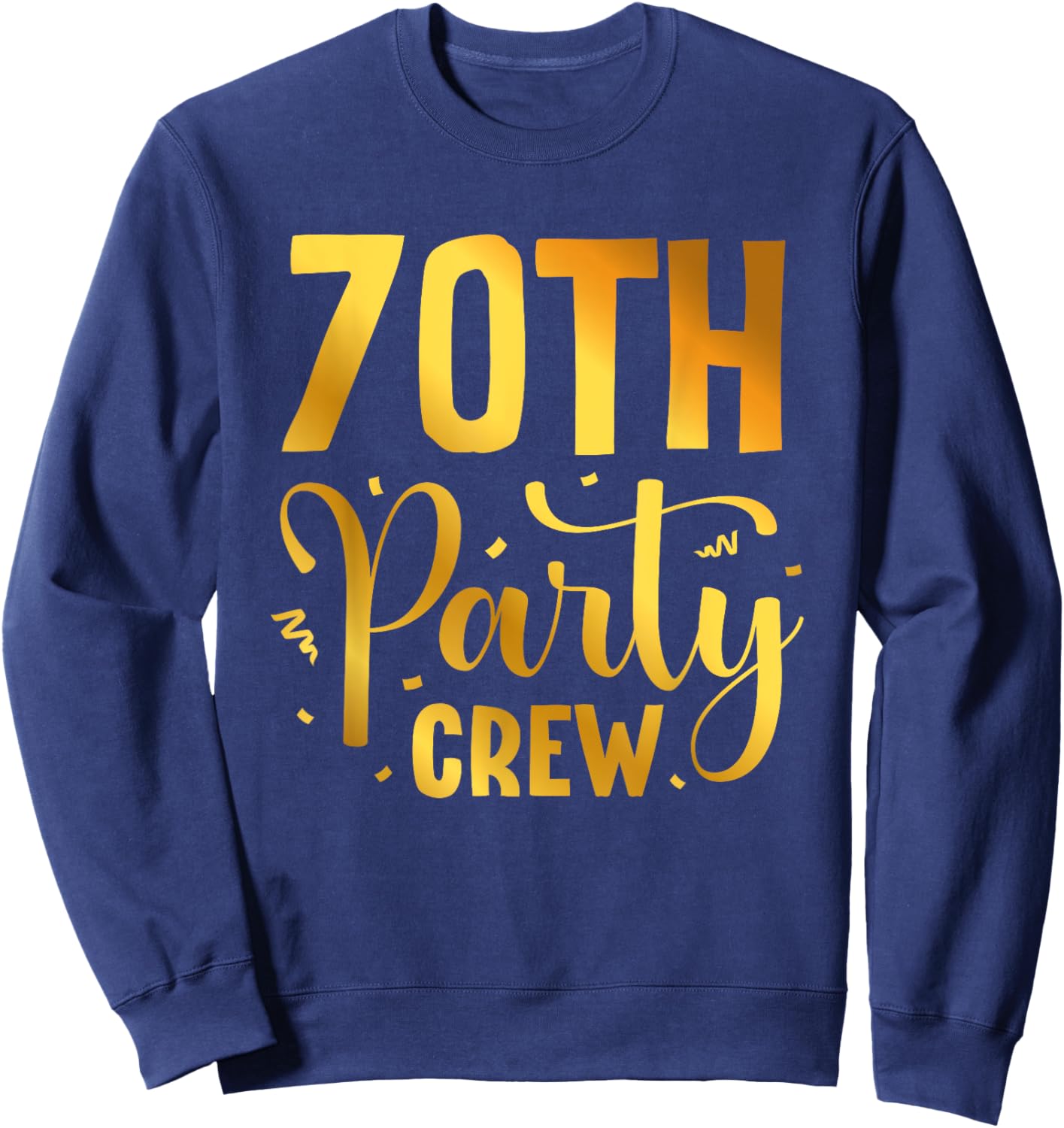 70th Party Crew Birthday Squad Funny 70 Year Old Birthday Sweatshirt - Sweatshirt | Navy