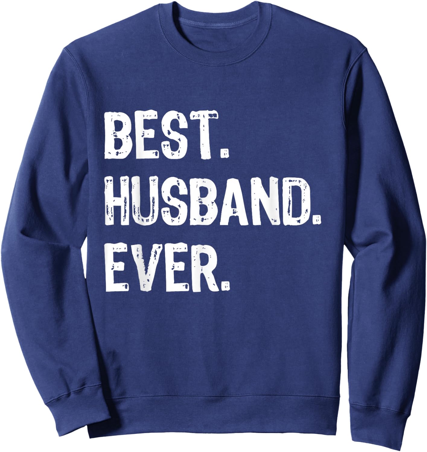 Best Husband Ever Funny Cool Sweatshirt - Sweatshirt | Navy