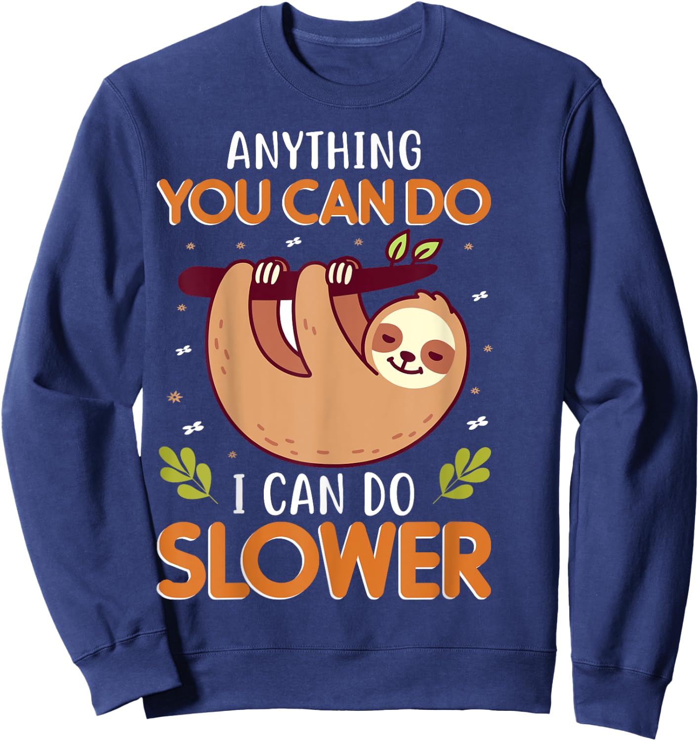Anything You Can Do I Can Do Slower Sweatshirt - Sweatshirt | Navy