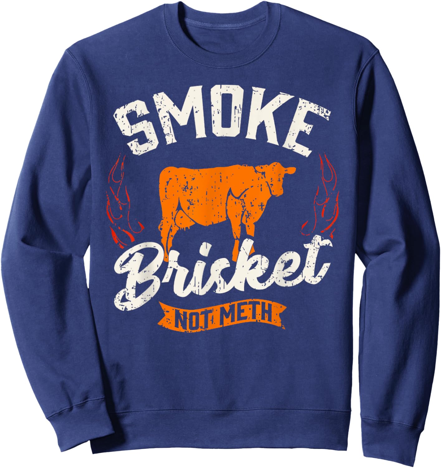 Vintage Smoke Brisket Not Meth Barbeque Meat Grilling Bbq Sweatshirt - Sweatshirt | Navy