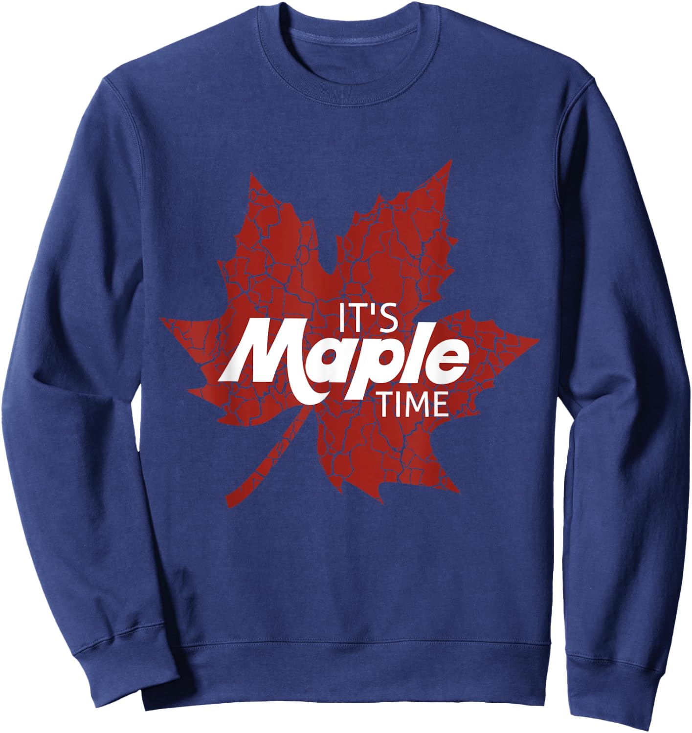 It's Maple Time Tapping Sugaring National Maple Syrup Day Sweatshirt - Sweatshirt | Navy