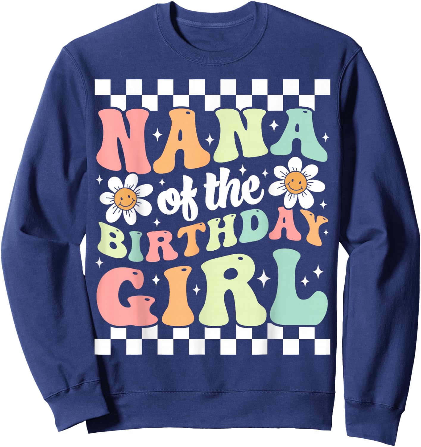 Nana of The Birthday Girl Cute Family Groovy Birthday Party Sweatshirt - Sweatshirt | Navy