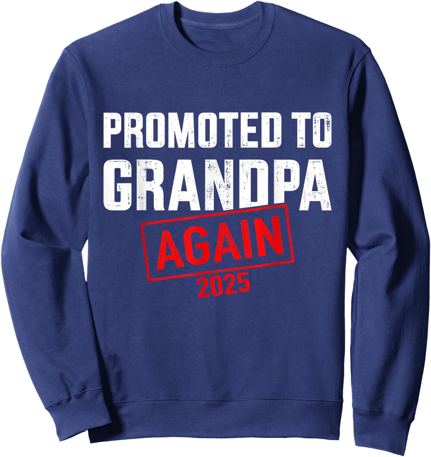 Promoted to grandpa 2025 again Sweatshirt - Sweatshirt | Navy