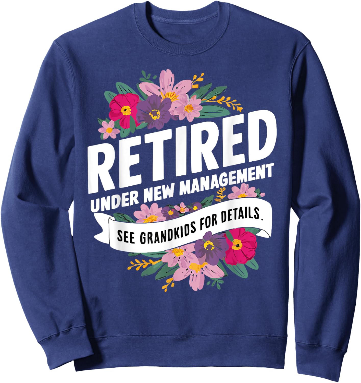 Retired Under New Management See Grandkids For Details Sweatshirt - Sweatshirt | Navy