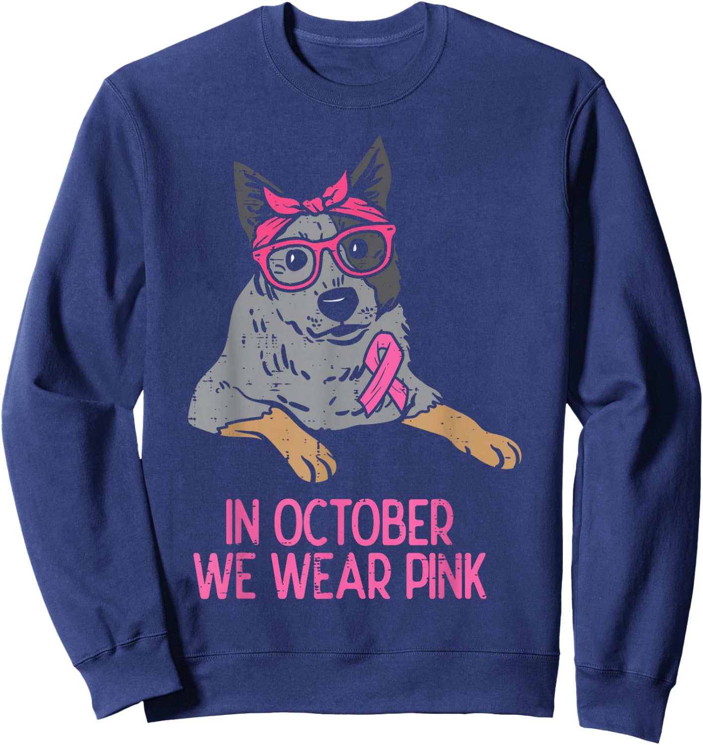 In October We Wear Pink Heeler Dog Breast Cancer Awareness Sweatshirt - Sweatshirt | Navy