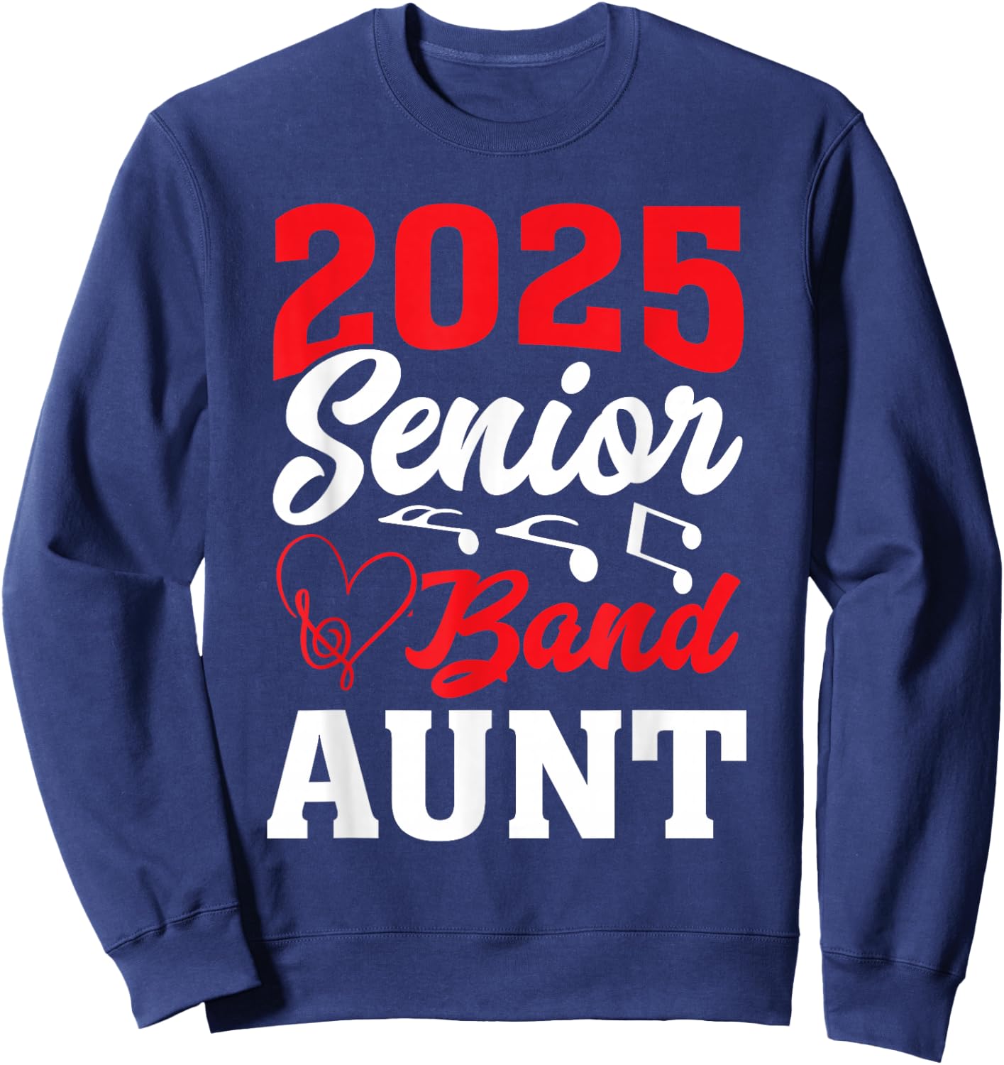 2025 Band Senior Aunt Class of 2025 Graduation Sweatshirt - Sweatshirt | Navy