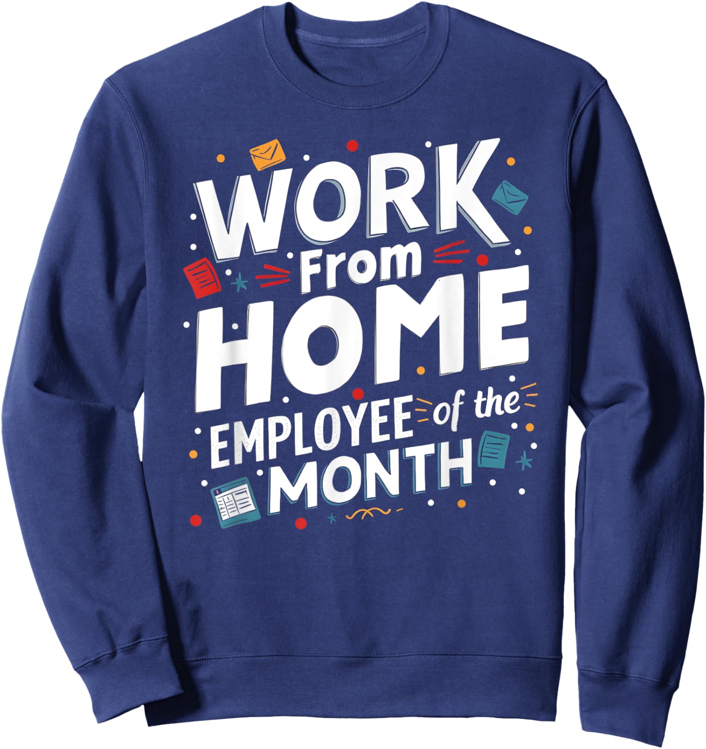 Work From Home Employee of the Month Sweatshirt - Sweatshirt | Navy
