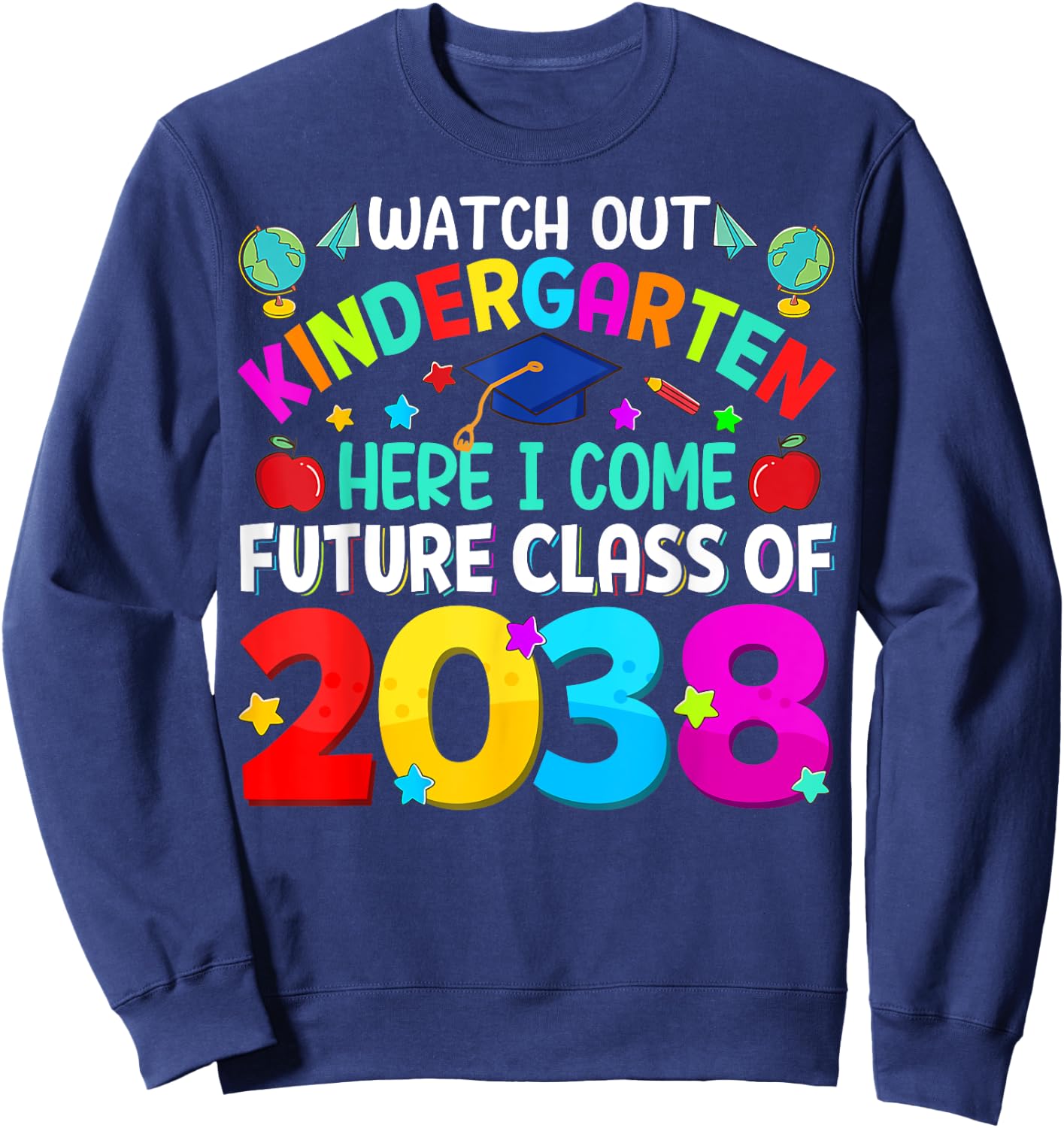Watch Out Kindergarten Here I Come Future Class Of 2038 Sweatshirt - Sweatshirt | Navy