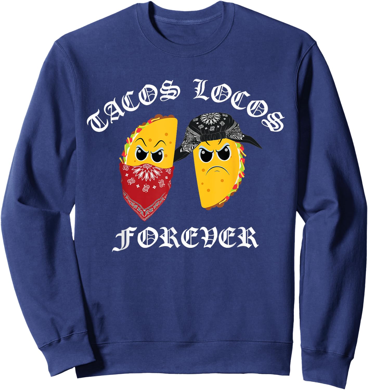 Funny Taco Shirt Tacos Locos Forever Sweatshirt - Sweatshirt | Navy