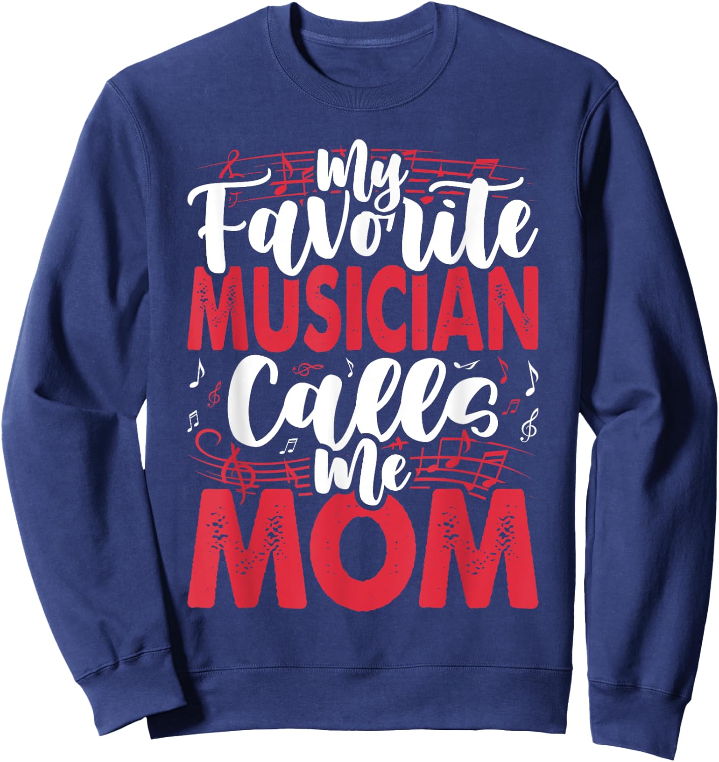 Music Mom- My Favorite Musician Calls Me Sweatshirt - Sweatshirt | Navy
