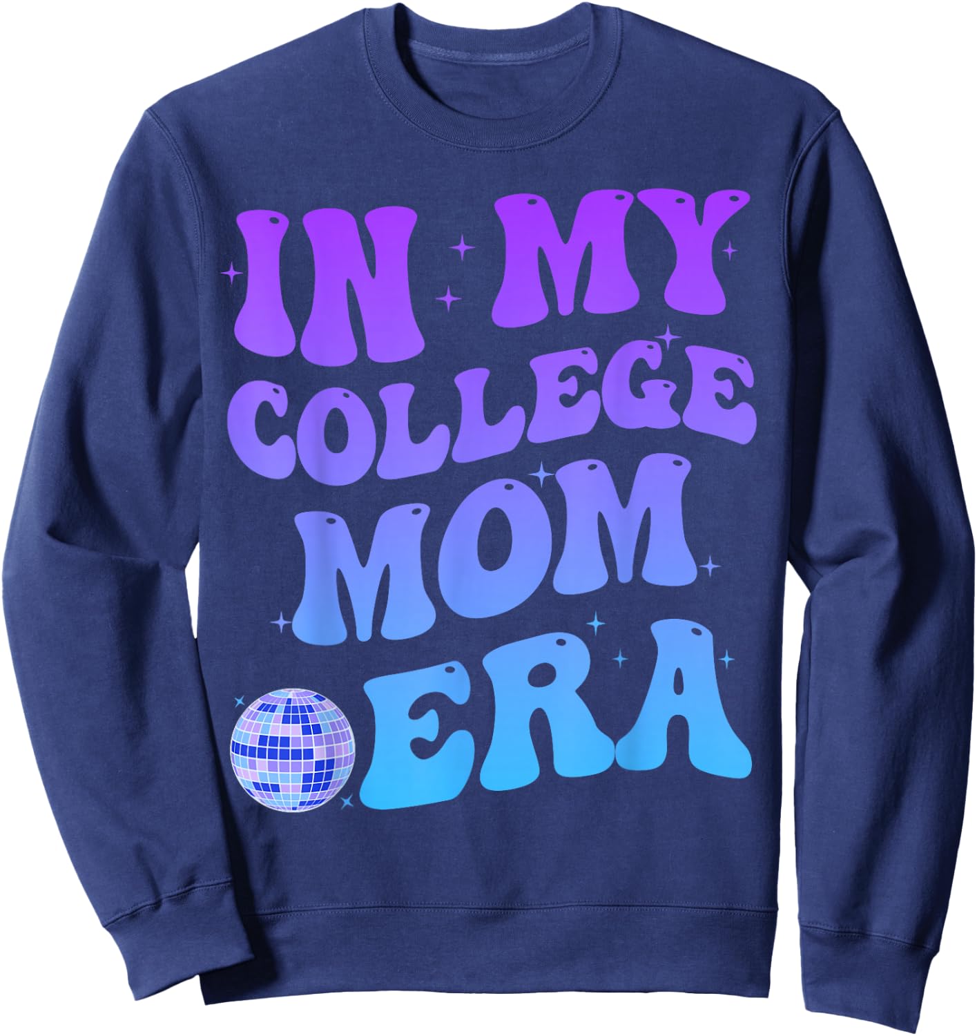In My College Mom Era College Graduation for Mom Sweatshirt - Sweatshirt | Navy