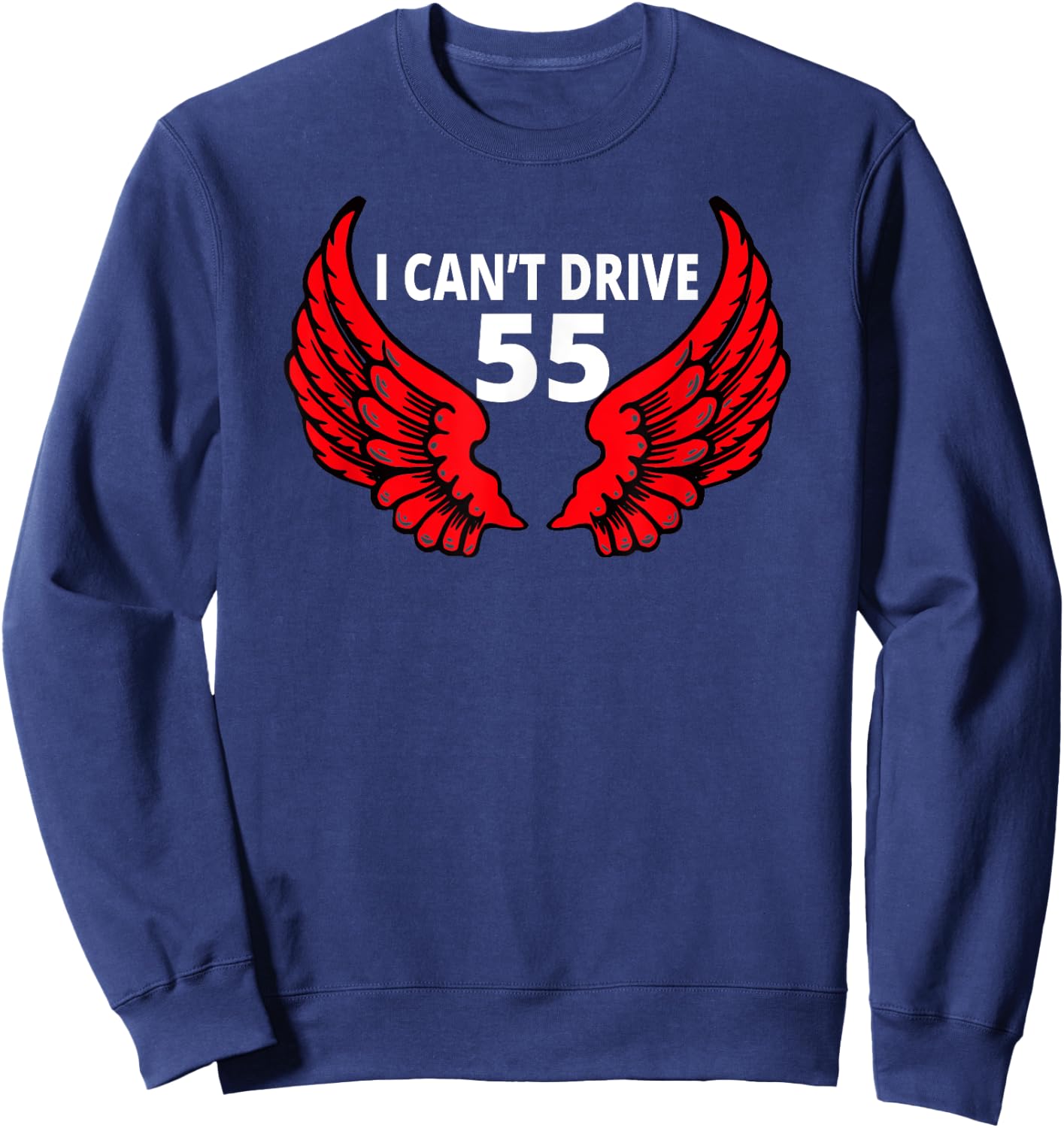 I cant drive 55 Funny Gift angel wings Sweatshirt - Sweatshirt | Navy