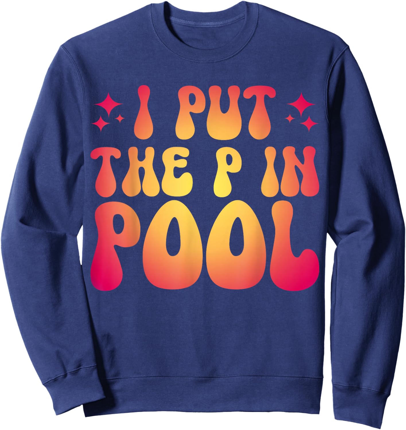 I Put The P In Pool Sweatshirt - Sweatshirt | Navy