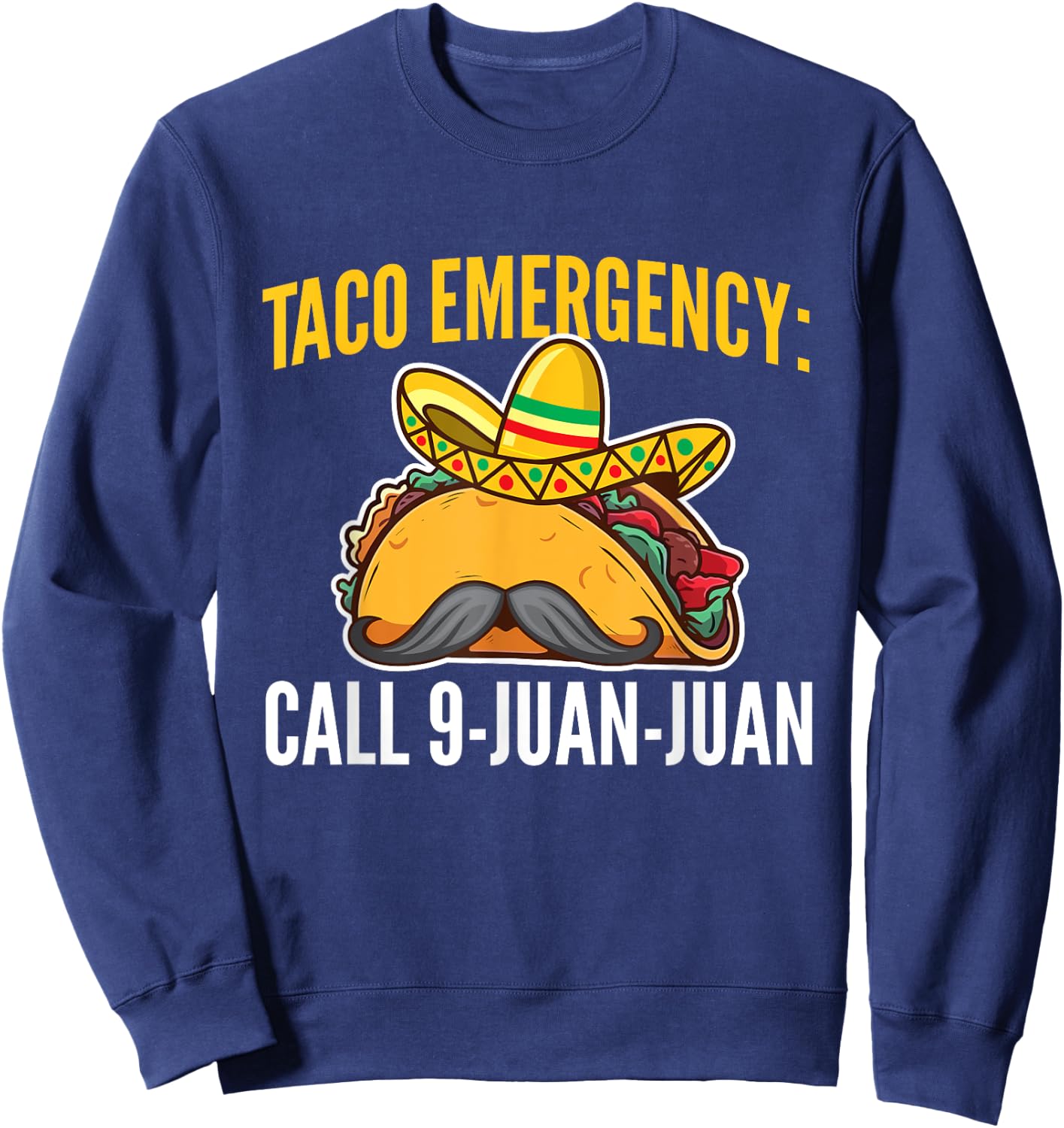 Taco Emergency - Taco Lover Mexican Food Taco Tuesday Sweatshirt - Sweatshirt | Navy