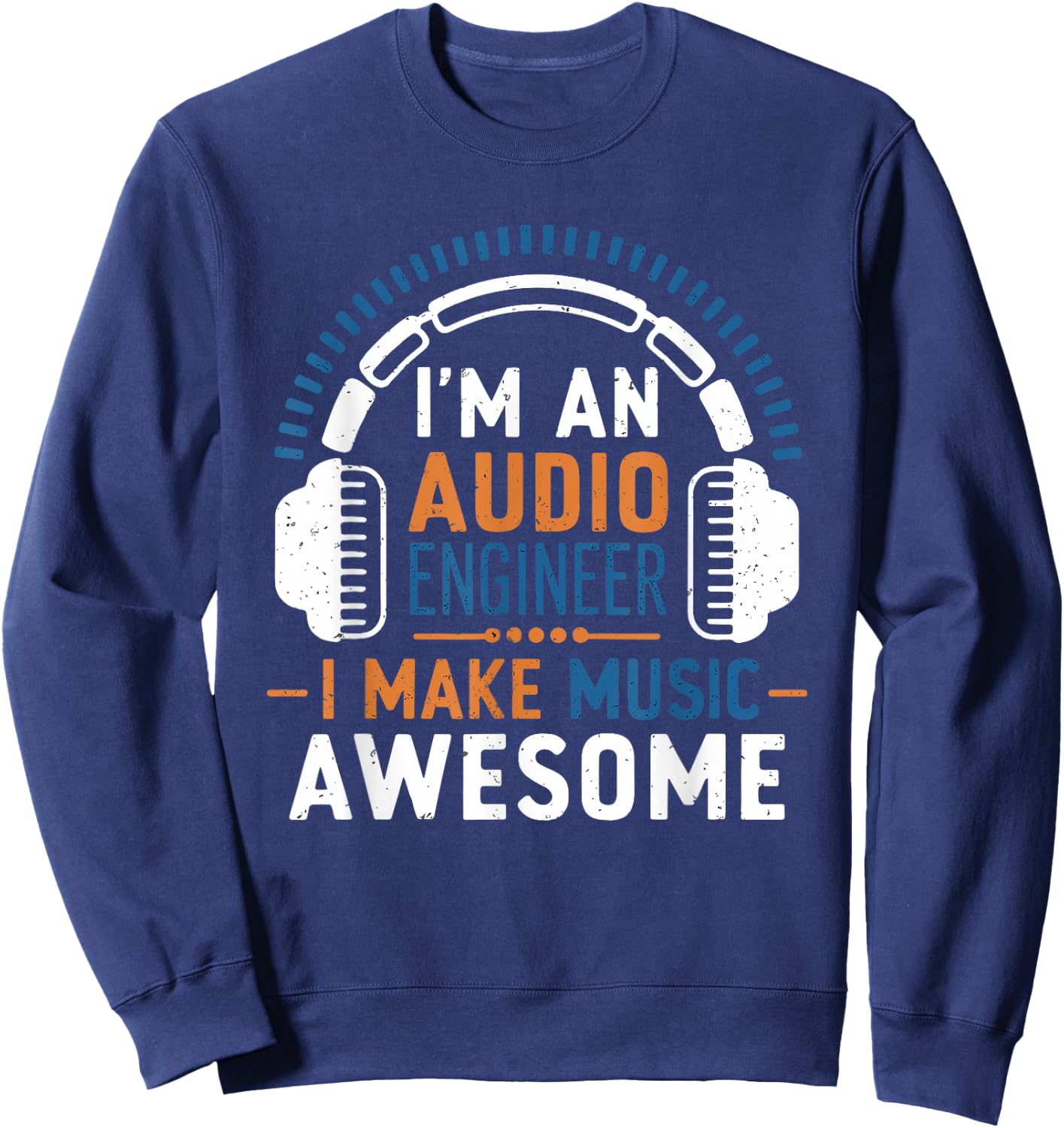 Audio Engineer Sound Engineer Audio Technician Sound Guy Sweatshirt - Sweatshirt | Navy