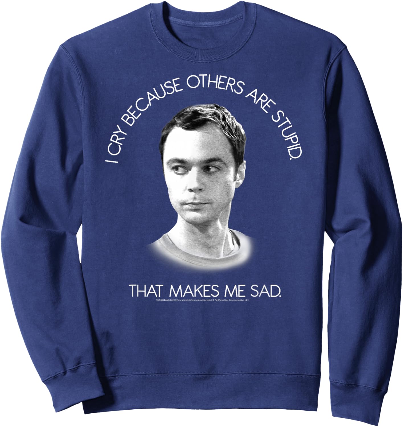 The Big Bang Theory I Cry Because Others are Stupid Sweatshirt - Sweatshirt | Navy