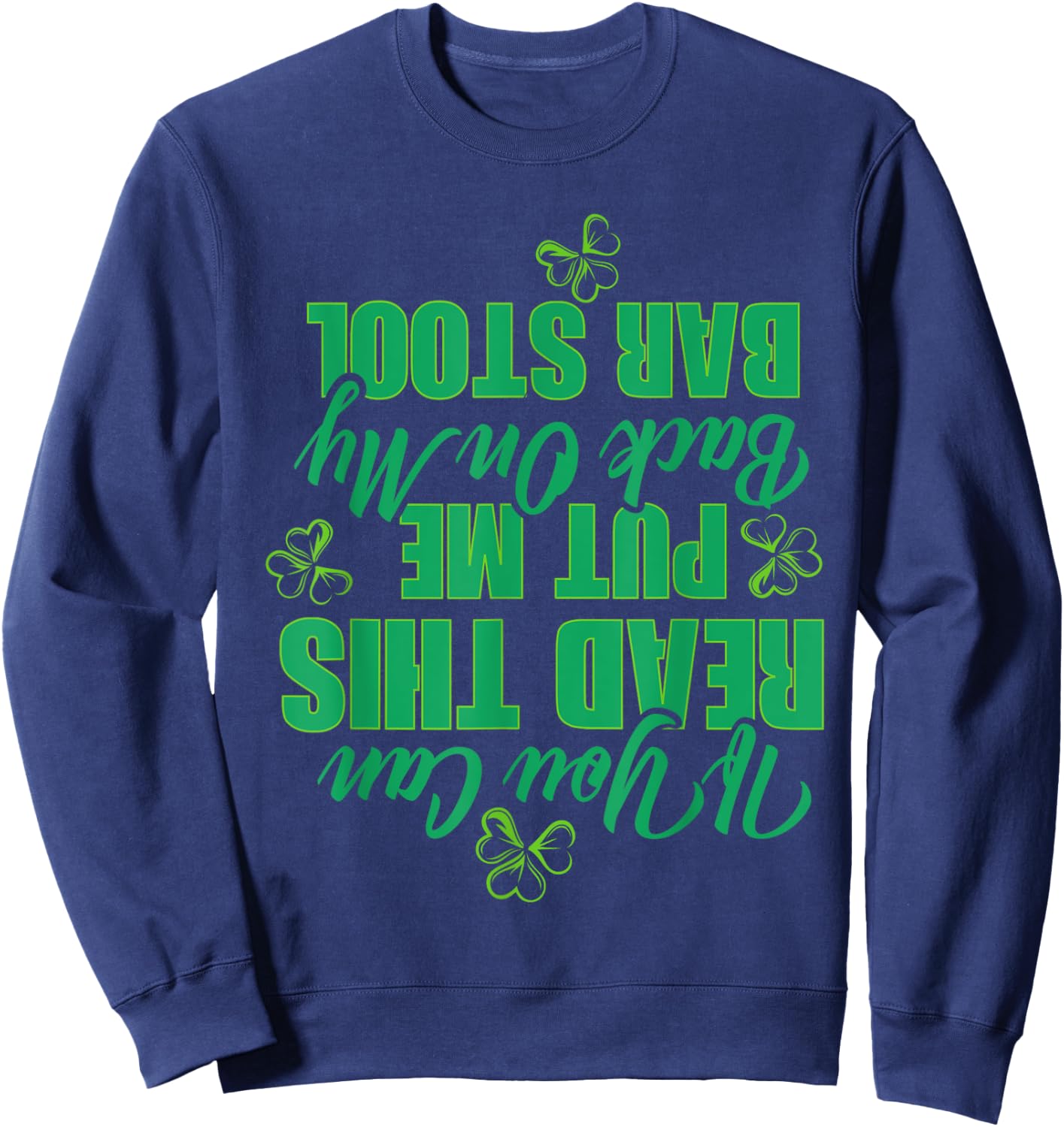 If You Can Read This, Put Me Back On My Bar Stool Funny Sweatshirt - Sweatshirt | Navy