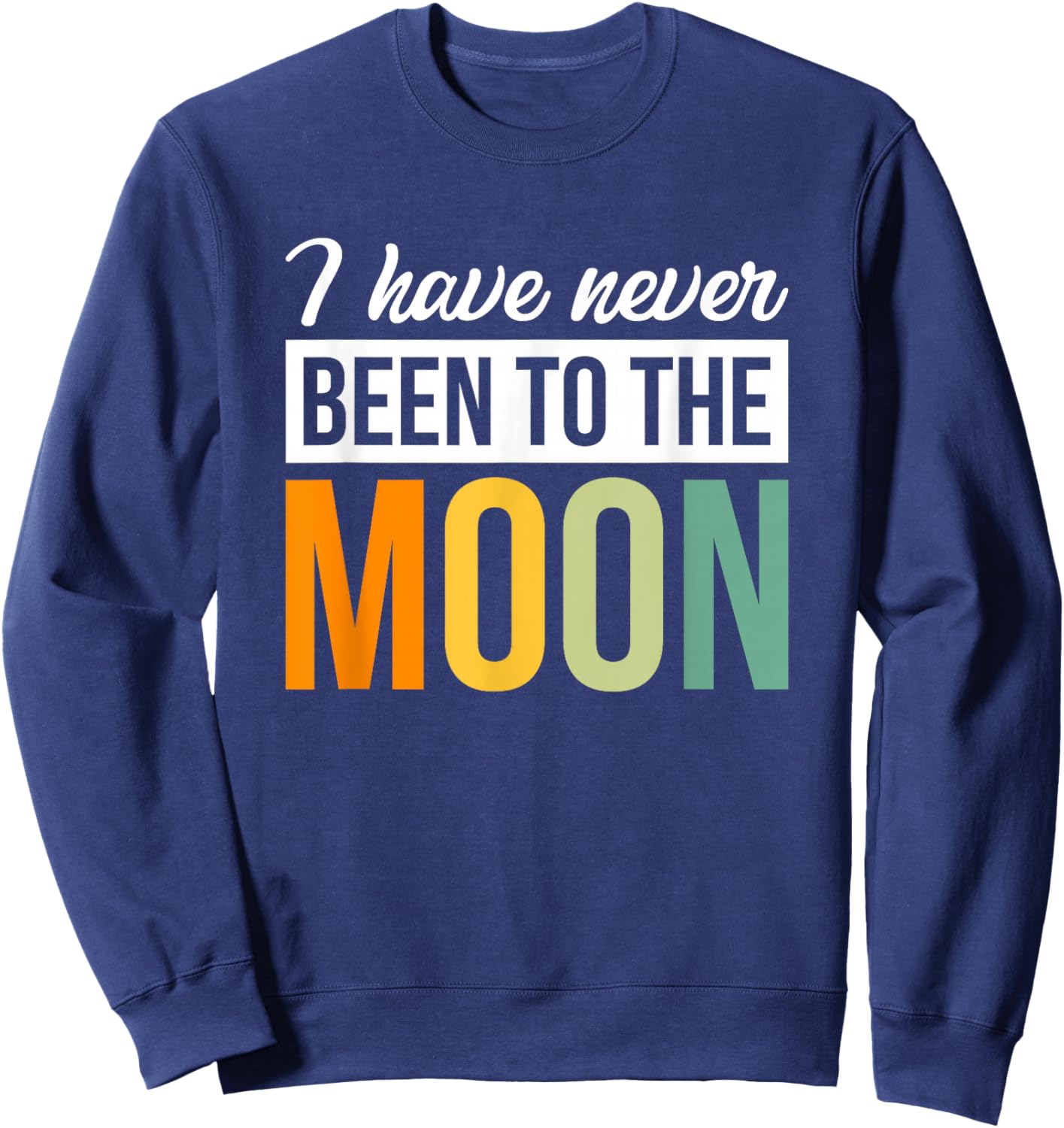 I Have Never Been To The Moon Sweatshirt - Sweatshirt | Navy