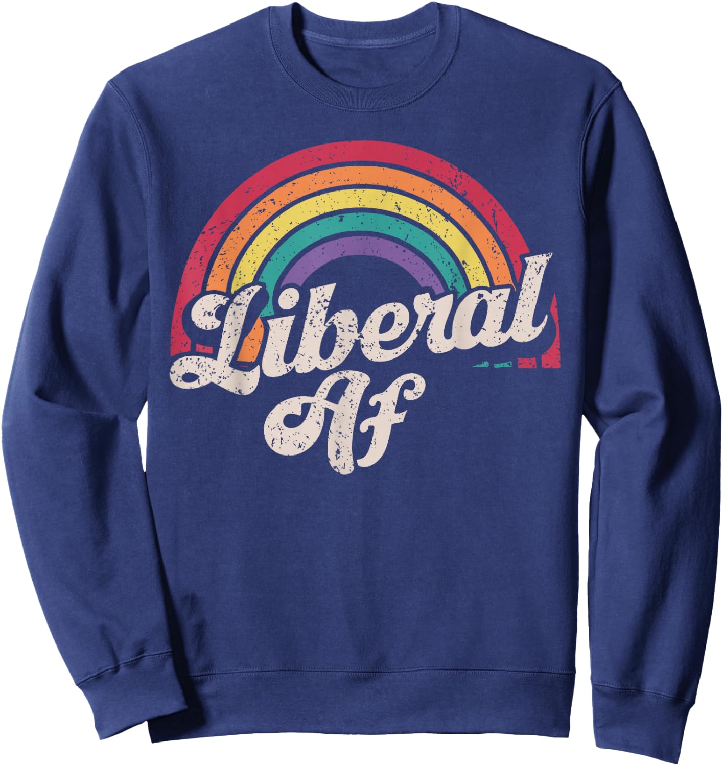 Liberal AF Funny Political Democrat Democratic Party Woke Sweatshirt - Sweatshirt | Navy